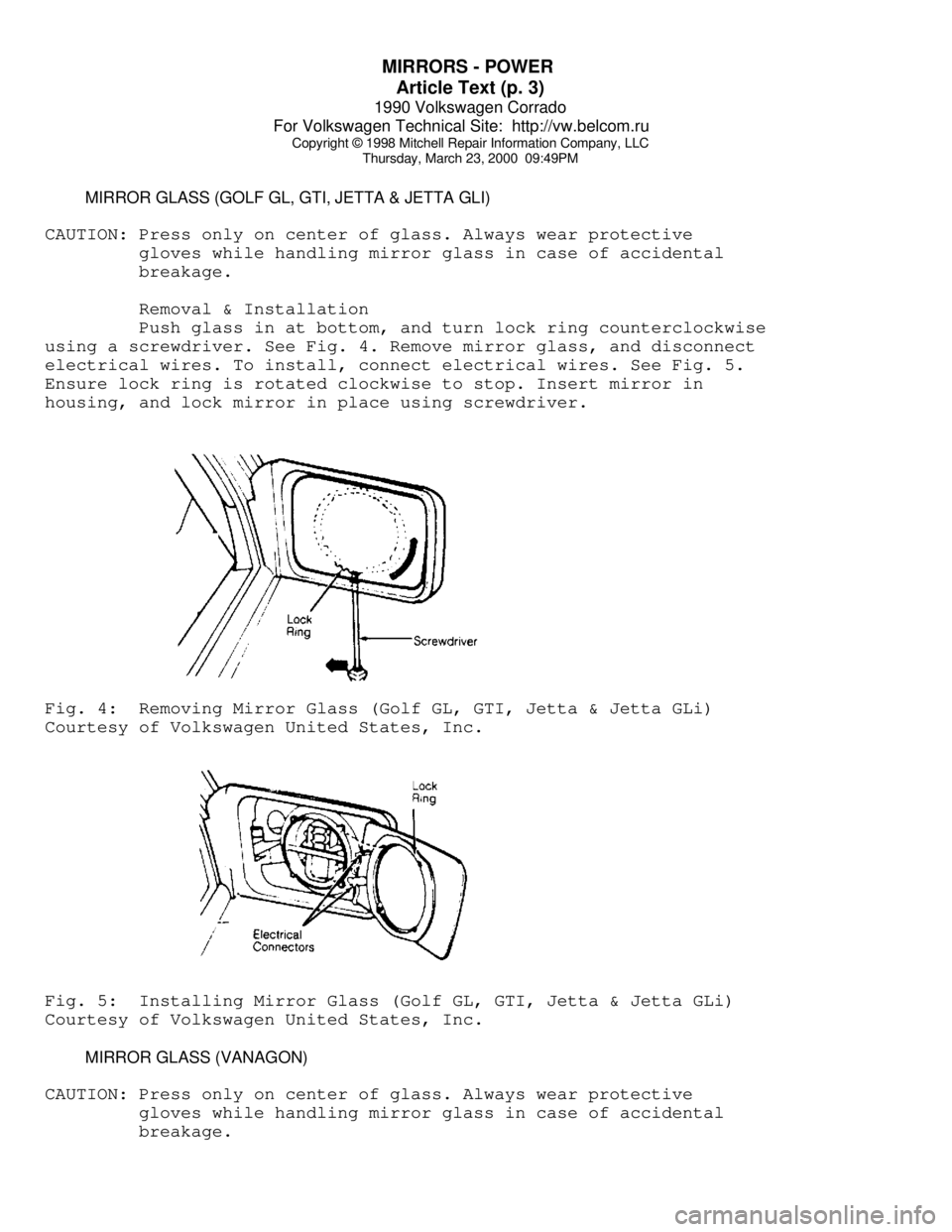 VOLKSWAGEN CORRADO 1990  Repair Manual MIRRORS - POWER 
Article Text (p. 3)
1990 Volkswagen Corrado
For Volkswagen Technical Site:  http://vw.belcom.ru    
Copyright © 1998 Mitchell Repair Information Company, LLC
Thursday, March 23, 2000