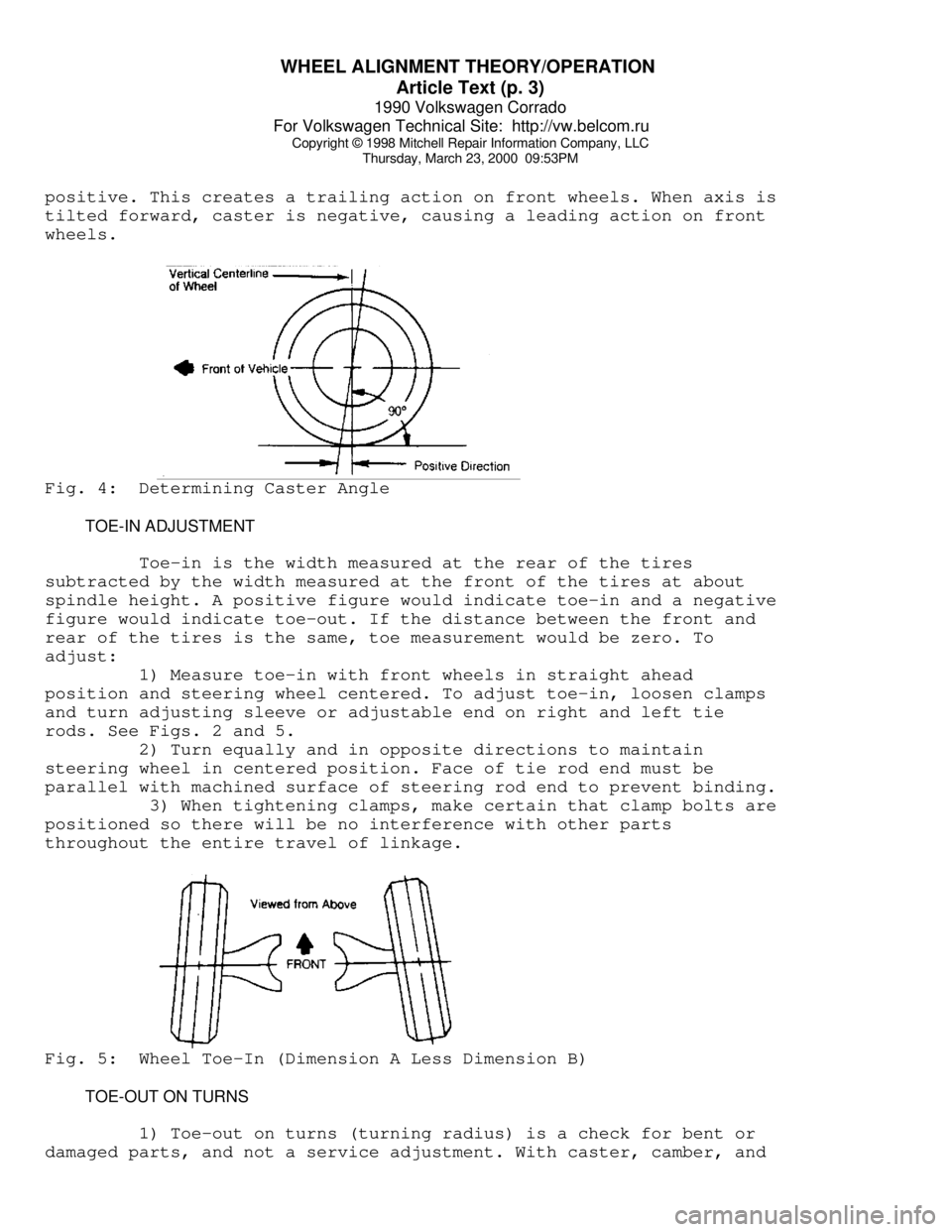 VOLKSWAGEN CORRADO 1990 Repair Manual WHEEL ALIGNMENT THEORY/OPERATION
Article Text (p. 3)
1990 Volkswagen Corrado
For Volkswagen Technical Site: http://vw.belcom.ru
Copyright © 1998 Mitchell Repair Information Company, LLC
Thursda VOLKSWAGEN CORRADO 1990 Repair Manual WHEEL ALIGNMENT THEORY/OPERATION
Article Text (p. 3)
1990 Volkswagen Corrado
For Volkswagen Technical Site: http://vw.belcom.ru
Copyright © 1998 Mitchell Repair Information Company, LLC
Thursda