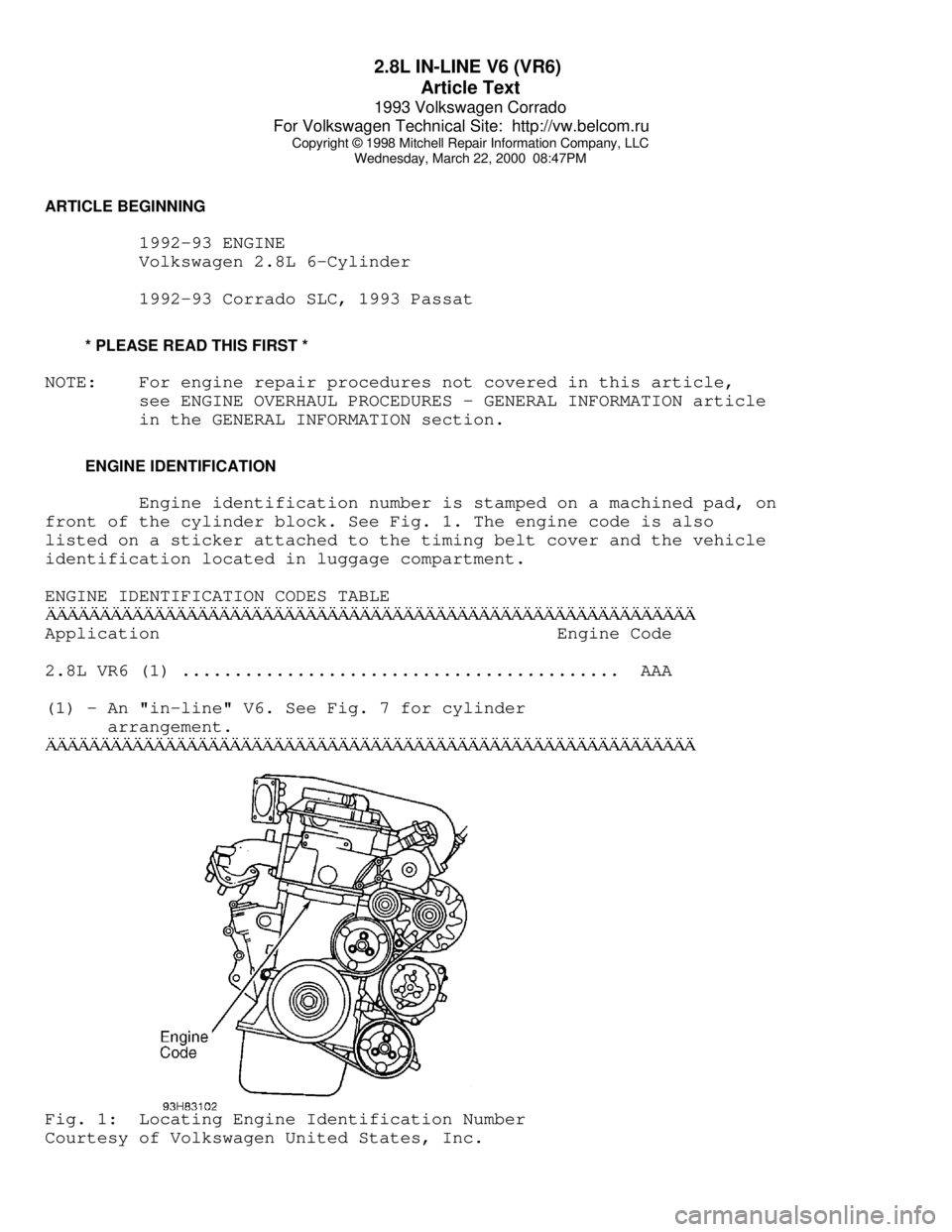 VOLKSWAGEN CORRADO 1993 Repair Manual 2.8L IN-LINE V6 (VR6)
Article Text
1993 Volkswagen Corrado
For Volkswagen Technical Site: http://vw.belcom.ru
Copyright © 1998 Mitchell Repair Information Company, LLC
Wednesday, March 22, 2000 VOLKSWAGEN CORRADO 1993 Repair Manual 2.8L IN-LINE V6 (VR6)
Article Text
1993 Volkswagen Corrado
For Volkswagen Technical Site: http://vw.belcom.ru
Copyright © 1998 Mitchell Repair Information Company, LLC
Wednesday, March 22, 2000