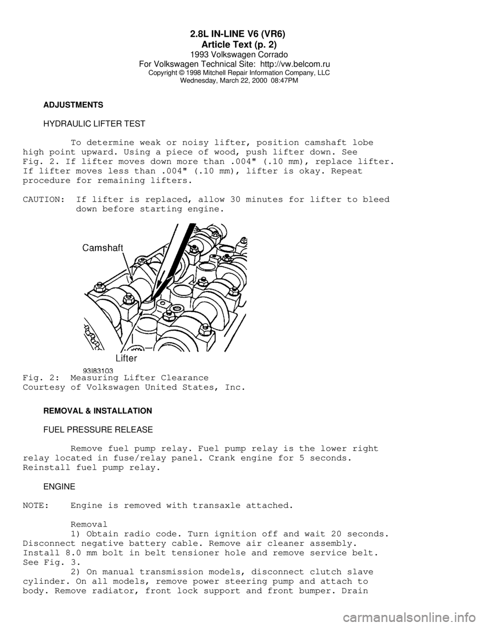 VOLKSWAGEN CORRADO 1993 Repair Manual 2.8L IN-LINE V6 (VR6)
Article Text (p. 2)
1993 Volkswagen Corrado
For Volkswagen Technical Site: http://vw.belcom.ru
Copyright © 1998 Mitchell Repair Information Company, LLC
Wednesday, March 2 VOLKSWAGEN CORRADO 1993 Repair Manual 2.8L IN-LINE V6 (VR6)
Article Text (p. 2)
1993 Volkswagen Corrado
For Volkswagen Technical Site: http://vw.belcom.ru
Copyright © 1998 Mitchell Repair Information Company, LLC
Wednesday, March 2