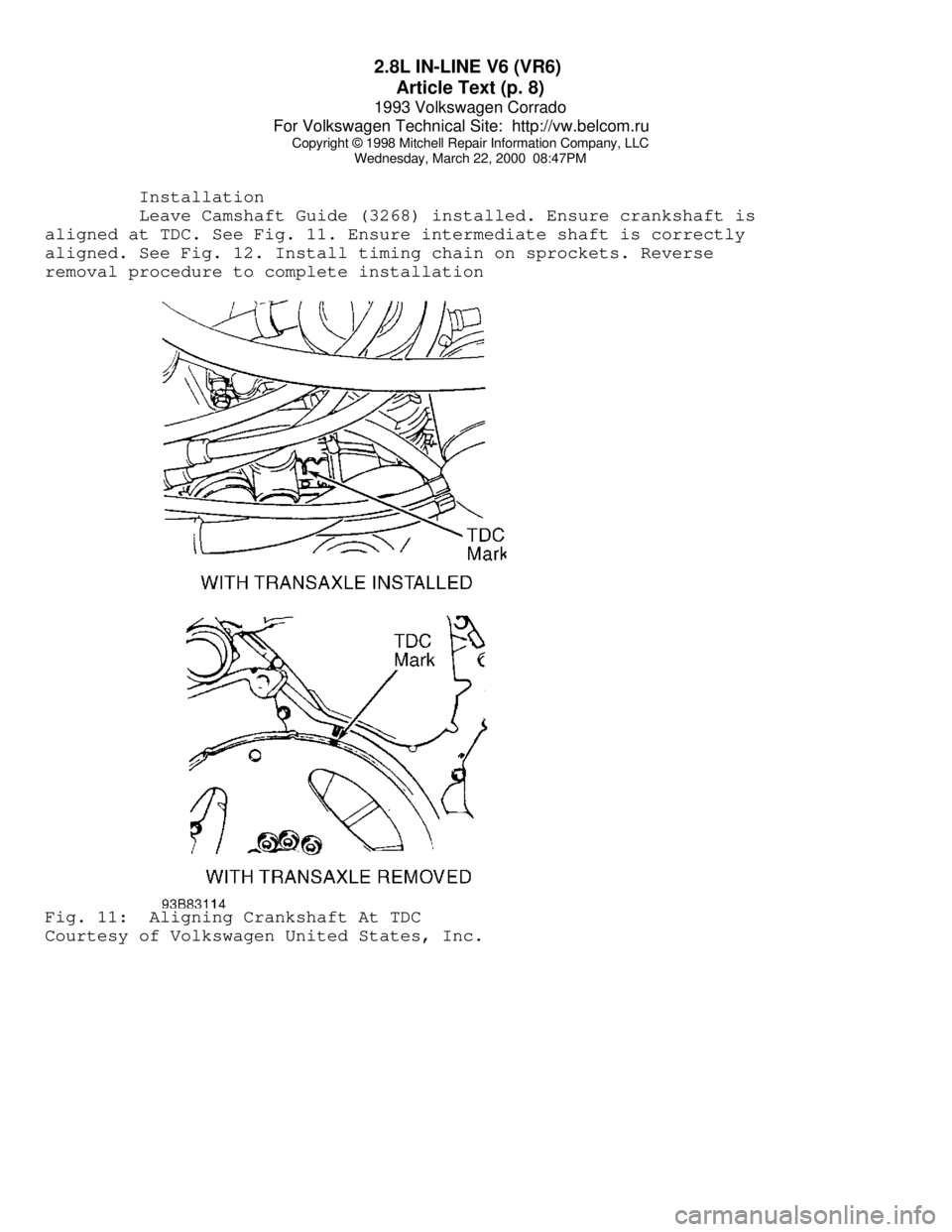 VOLKSWAGEN CORRADO 1993 Repair Manual 2.8L IN-LINE V6 (VR6)
Article Text (p. 8)
1993 Volkswagen Corrado
For Volkswagen Technical Site: http://vw.belcom.ru
Copyright © 1998 Mitchell Repair Information Company, LLC
Wednesday, March 2 VOLKSWAGEN CORRADO 1993 Repair Manual 2.8L IN-LINE V6 (VR6)
Article Text (p. 8)
1993 Volkswagen Corrado
For Volkswagen Technical Site: http://vw.belcom.ru
Copyright © 1998 Mitchell Repair Information Company, LLC
Wednesday, March 2