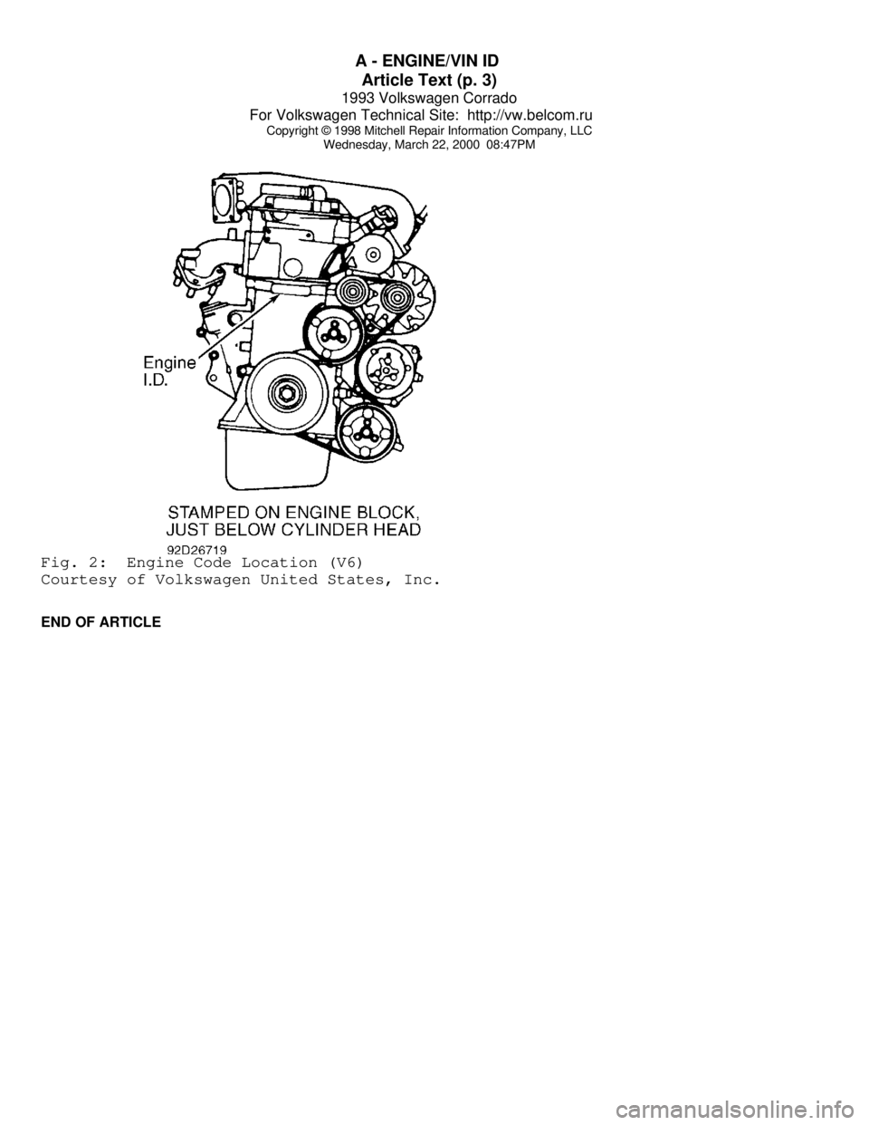 VOLKSWAGEN CORRADO 1993 Repair Manual A - ENGINE/VIN ID
Article Text (p. 3)
1993 Volkswagen Corrado
For Volkswagen Technical Site: http://vw.belcom.ru
Copyright © 1998 Mitchell Repair Information Company, LLC
Wednesday, March 22, 2 VOLKSWAGEN CORRADO 1993 Repair Manual A - ENGINE/VIN ID
Article Text (p. 3)
1993 Volkswagen Corrado
For Volkswagen Technical Site: http://vw.belcom.ru
Copyright © 1998 Mitchell Repair Information Company, LLC
Wednesday, March 22, 2