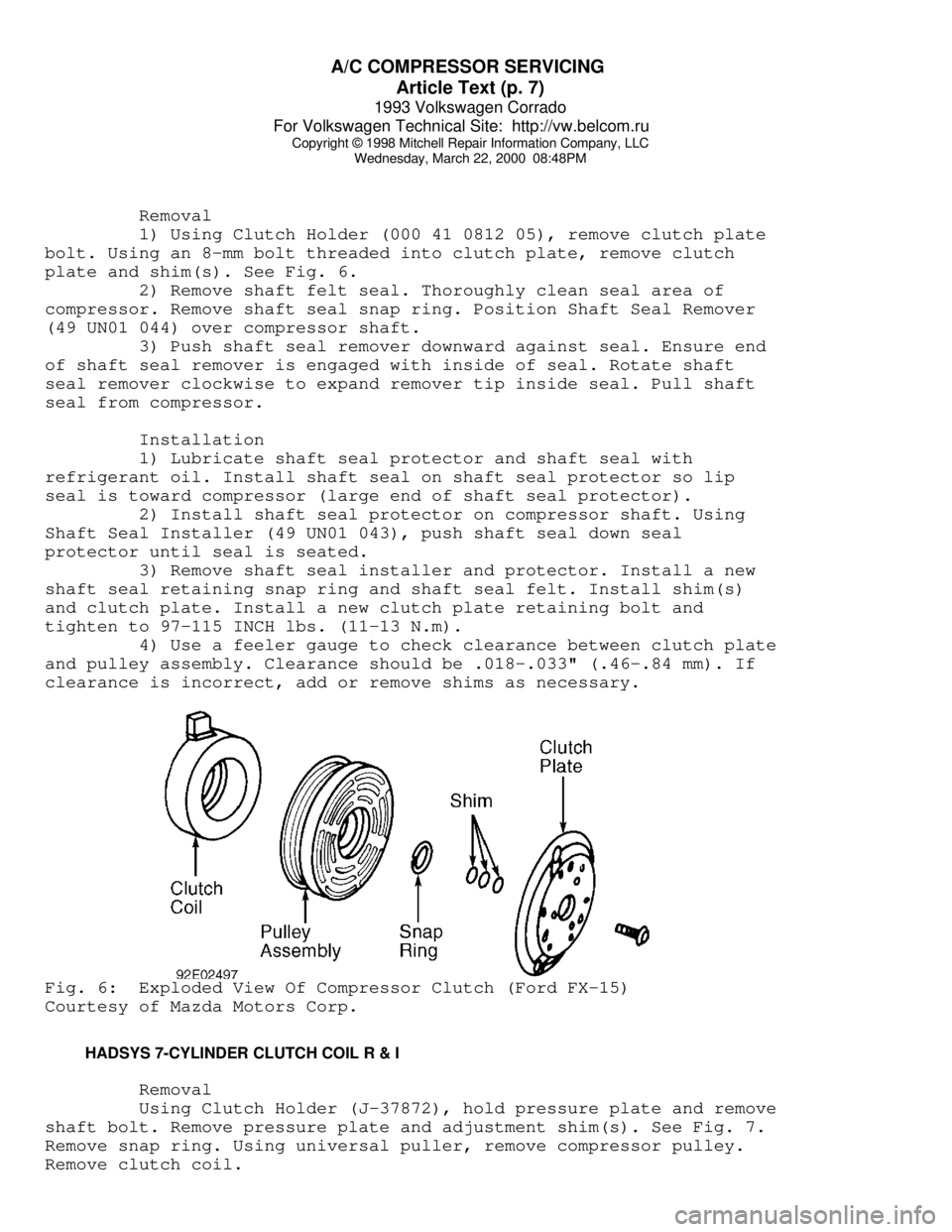 VOLKSWAGEN CORRADO 1993 Repair Manual A/C COMPRESSOR SERVICING
Article Text (p. 7)
1993 Volkswagen Corrado
For Volkswagen Technical Site: http://vw.belcom.ru
Copyright © 1998 Mitchell Repair Information Company, LLC
Wednesday, Marc VOLKSWAGEN CORRADO 1993 Repair Manual A/C COMPRESSOR SERVICING
Article Text (p. 7)
1993 Volkswagen Corrado
For Volkswagen Technical Site: http://vw.belcom.ru
Copyright © 1998 Mitchell Repair Information Company, LLC
Wednesday, Marc