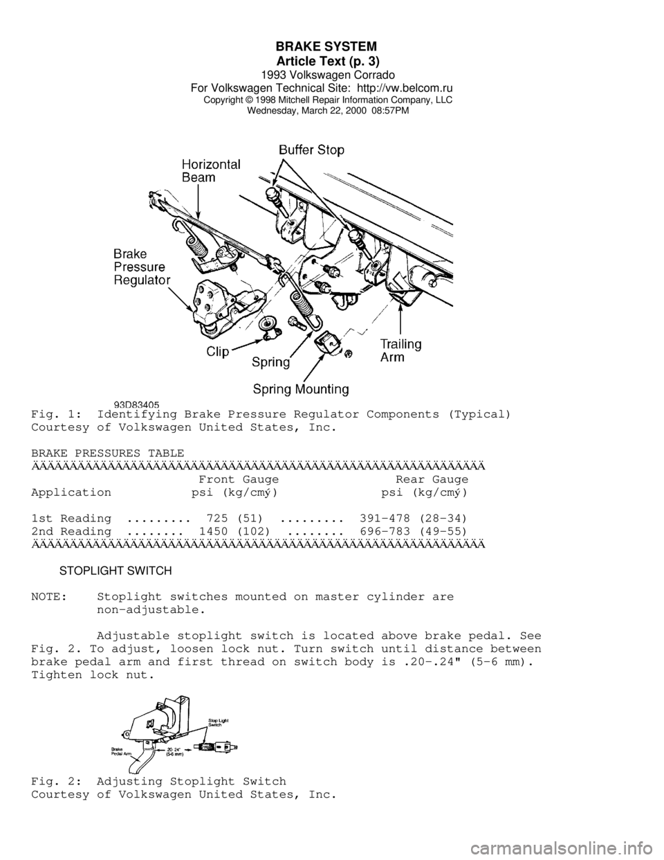 VOLKSWAGEN CORRADO 1993 Repair Manual BRAKE SYSTEM
Article Text (p. 3)
1993 Volkswagen Corrado
For Volkswagen Technical Site: http://vw.belcom.ru
Copyright © 1998 Mitchell Repair Information Company, LLC
Wednesday, March 22, 2000 VOLKSWAGEN CORRADO 1993 Repair Manual BRAKE SYSTEM
Article Text (p. 3)
1993 Volkswagen Corrado
For Volkswagen Technical Site: http://vw.belcom.ru
Copyright © 1998 Mitchell Repair Information Company, LLC
Wednesday, March 22, 2000