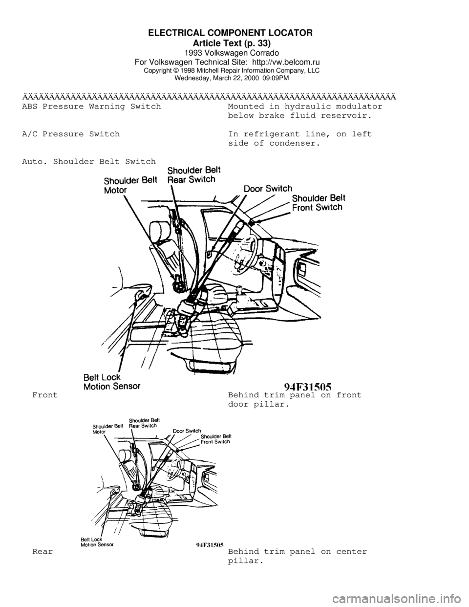 VOLKSWAGEN CORRADO 1993 Repair Manual ELECTRICAL COMPONENT LOCATOR
Article Text (p. 33)
1993 Volkswagen Corrado
For Volkswagen Technical Site: http://vw.belcom.ru
Copyright © 1998 Mitchell Repair Information Company, LLC
Wednesday, VOLKSWAGEN CORRADO 1993 Repair Manual ELECTRICAL COMPONENT LOCATOR
Article Text (p. 33)
1993 Volkswagen Corrado
For Volkswagen Technical Site: http://vw.belcom.ru
Copyright © 1998 Mitchell Repair Information Company, LLC
Wednesday,