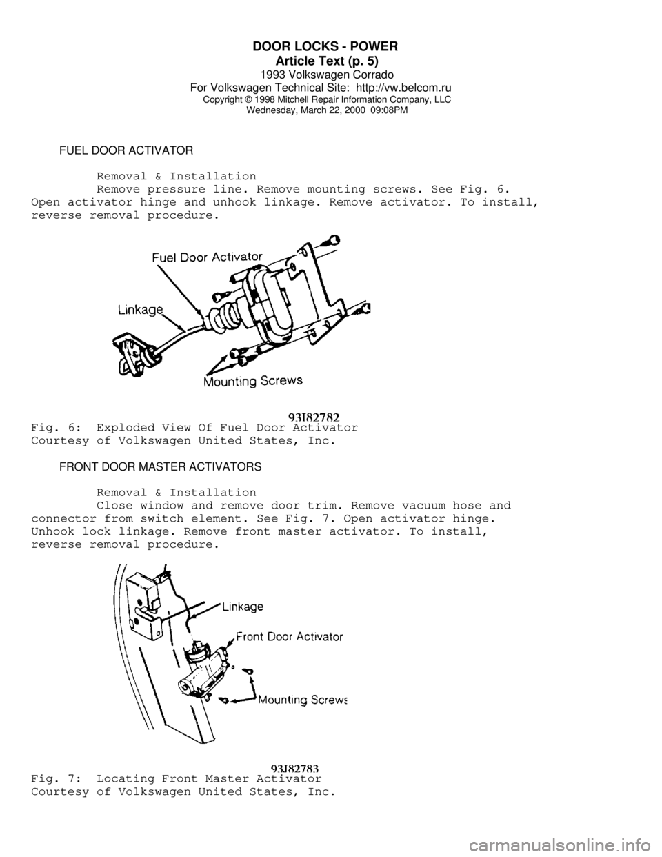 VOLKSWAGEN CORRADO 1993 Repair Manual DOOR LOCKS - POWER
Article Text (p. 5)
1993 Volkswagen Corrado
For Volkswagen Technical Site: http://vw.belcom.ru
Copyright © 1998 Mitchell Repair Information Company, LLC
Wednesday, March 22, VOLKSWAGEN CORRADO 1993 Repair Manual DOOR LOCKS - POWER
Article Text (p. 5)
1993 Volkswagen Corrado
For Volkswagen Technical Site: http://vw.belcom.ru
Copyright © 1998 Mitchell Repair Information Company, LLC
Wednesday, March 22,