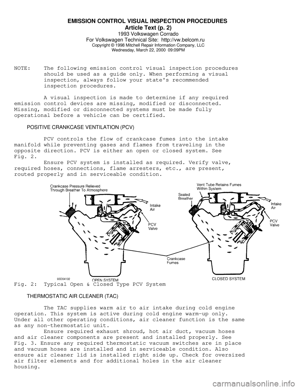 VOLKSWAGEN CORRADO 1993 Repair Manual EMISSION CONTROL VISUAL INSPECTION PROCEDURES
Article Text (p. 2)
1993 Volkswagen Corrado
For Volkswagen Technical Site: http://vw.belcom.ru
Copyright © 1998 Mitchell Repair Information Company VOLKSWAGEN CORRADO 1993 Repair Manual EMISSION CONTROL VISUAL INSPECTION PROCEDURES
Article Text (p. 2)
1993 Volkswagen Corrado
For Volkswagen Technical Site: http://vw.belcom.ru
Copyright © 1998 Mitchell Repair Information Company
