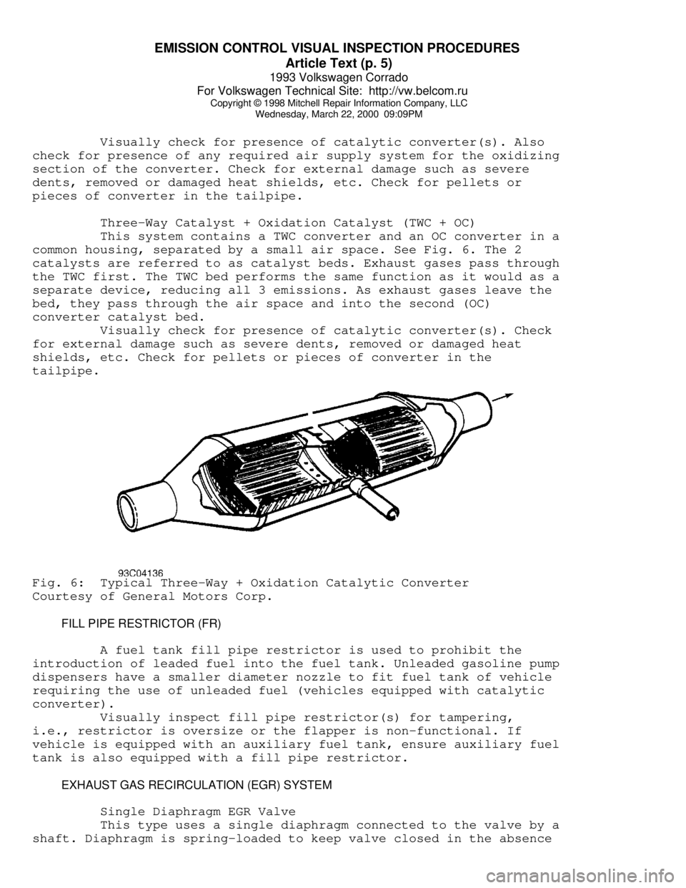 VOLKSWAGEN CORRADO 1993 Repair Manual EMISSION CONTROL VISUAL INSPECTION PROCEDURES
Article Text (p. 5)
1993 Volkswagen Corrado
For Volkswagen Technical Site: http://vw.belcom.ru
Copyright © 1998 Mitchell Repair Information Company VOLKSWAGEN CORRADO 1993 Repair Manual EMISSION CONTROL VISUAL INSPECTION PROCEDURES
Article Text (p. 5)
1993 Volkswagen Corrado
For Volkswagen Technical Site: http://vw.belcom.ru
Copyright © 1998 Mitchell Repair Information Company