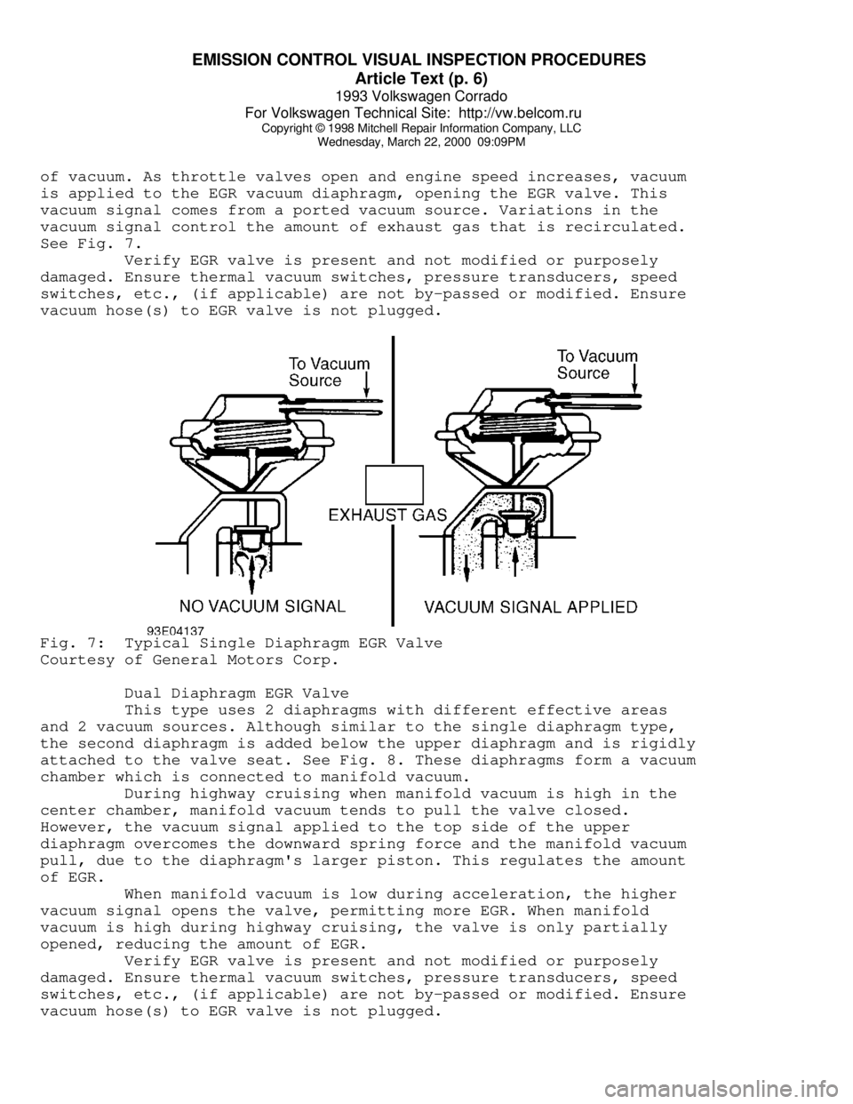 VOLKSWAGEN CORRADO 1993 Repair Manual EMISSION CONTROL VISUAL INSPECTION PROCEDURES
Article Text (p. 6)
1993 Volkswagen Corrado
For Volkswagen Technical Site: http://vw.belcom.ru
Copyright © 1998 Mitchell Repair Information Company VOLKSWAGEN CORRADO 1993 Repair Manual EMISSION CONTROL VISUAL INSPECTION PROCEDURES
Article Text (p. 6)
1993 Volkswagen Corrado
For Volkswagen Technical Site: http://vw.belcom.ru
Copyright © 1998 Mitchell Repair Information Company
