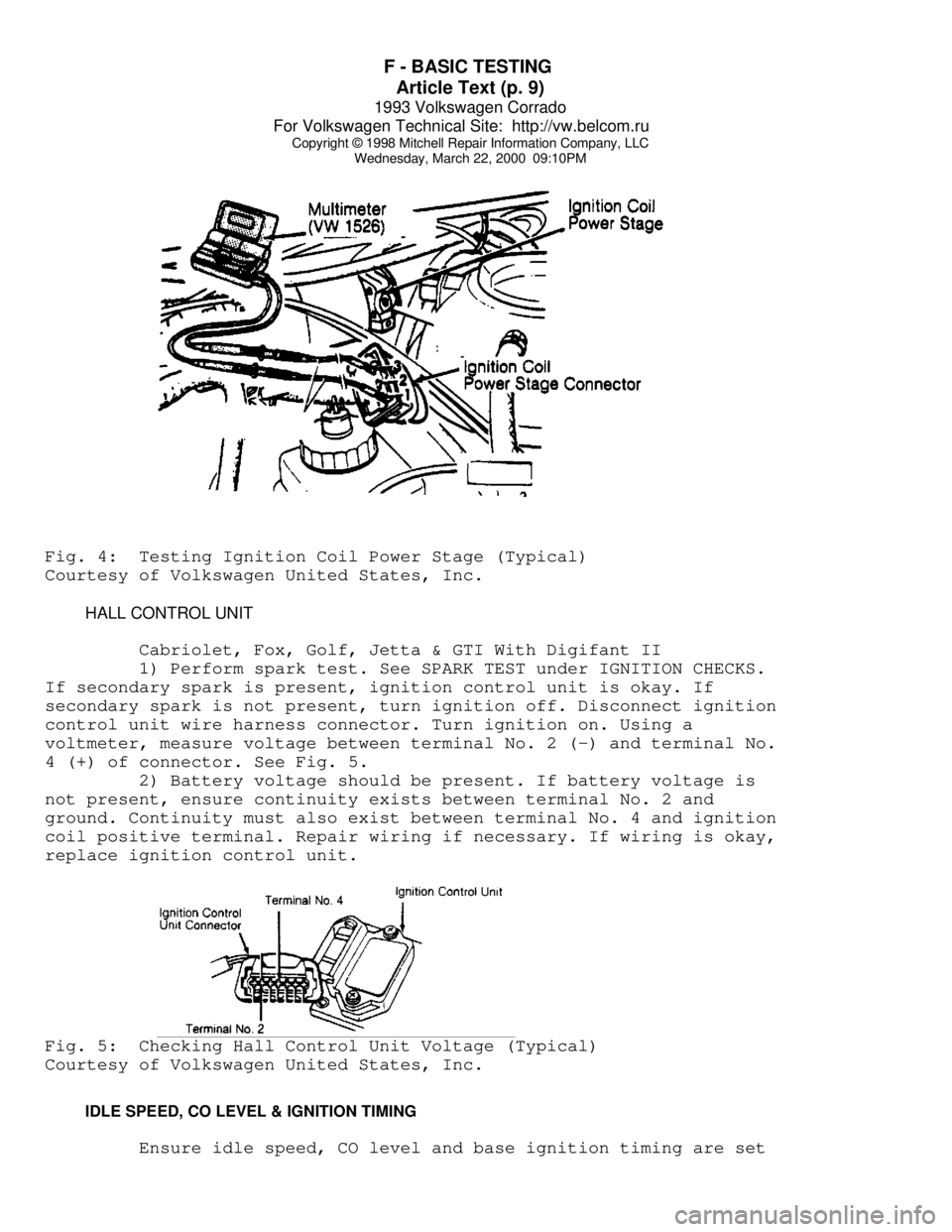 VOLKSWAGEN CORRADO 1993 Repair Manual F - BASIC TESTING
Article Text (p. 9)
1993 Volkswagen Corrado
For Volkswagen Technical Site: http://vw.belcom.ru
Copyright © 1998 Mitchell Repair Information Company, LLC
Wednesday, March 22, 2 VOLKSWAGEN CORRADO 1993 Repair Manual F - BASIC TESTING
Article Text (p. 9)
1993 Volkswagen Corrado
For Volkswagen Technical Site: http://vw.belcom.ru
Copyright © 1998 Mitchell Repair Information Company, LLC
Wednesday, March 22, 2