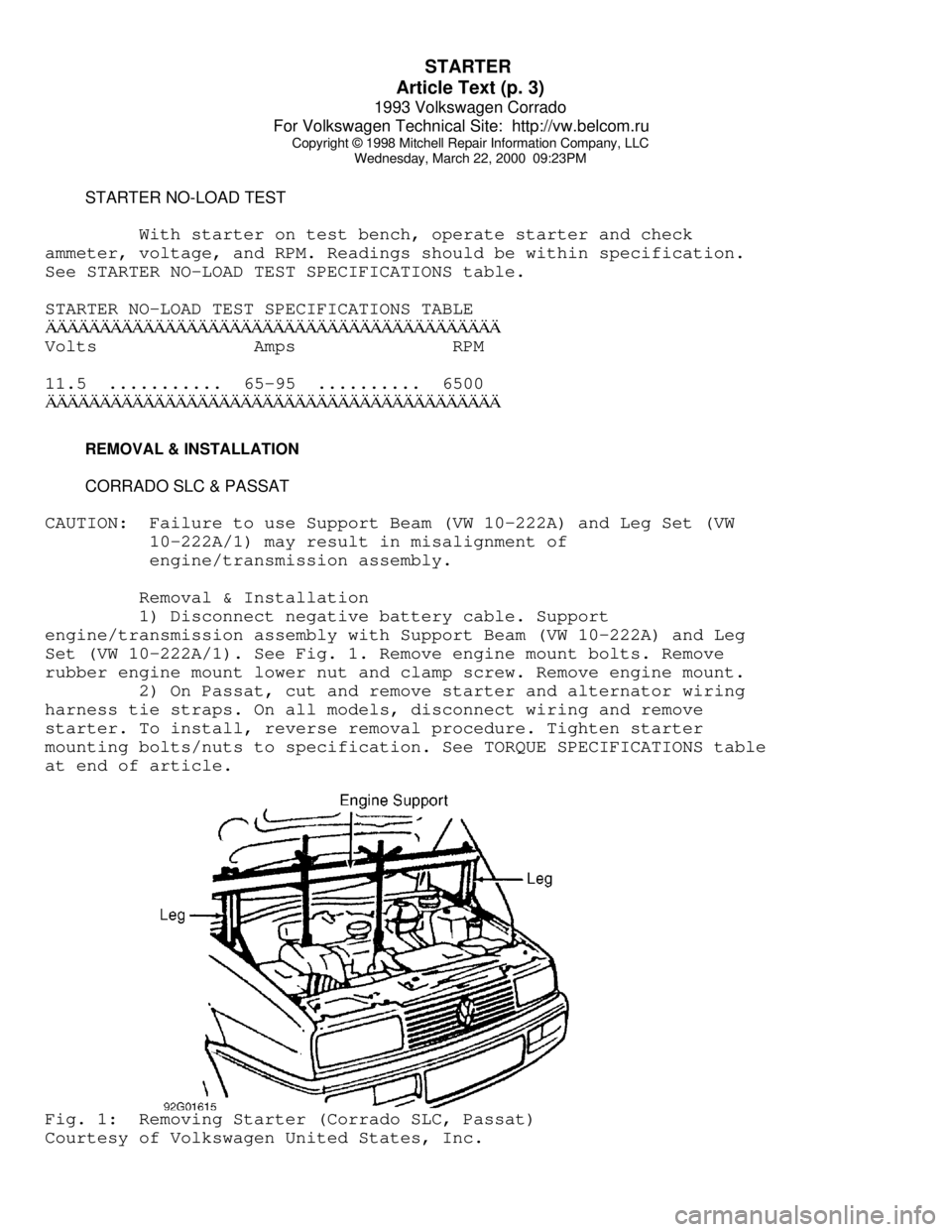 VOLKSWAGEN CORRADO 1993  Repair Manual STARTER 
Article Text (p. 3)
1993 Volkswagen Corrado
For Volkswagen Technical Site:  http://vw.belcom.ru    
Copyright © 1998 Mitchell Repair Information Company, LLC
Wednesday, March 22, 2000  09:23