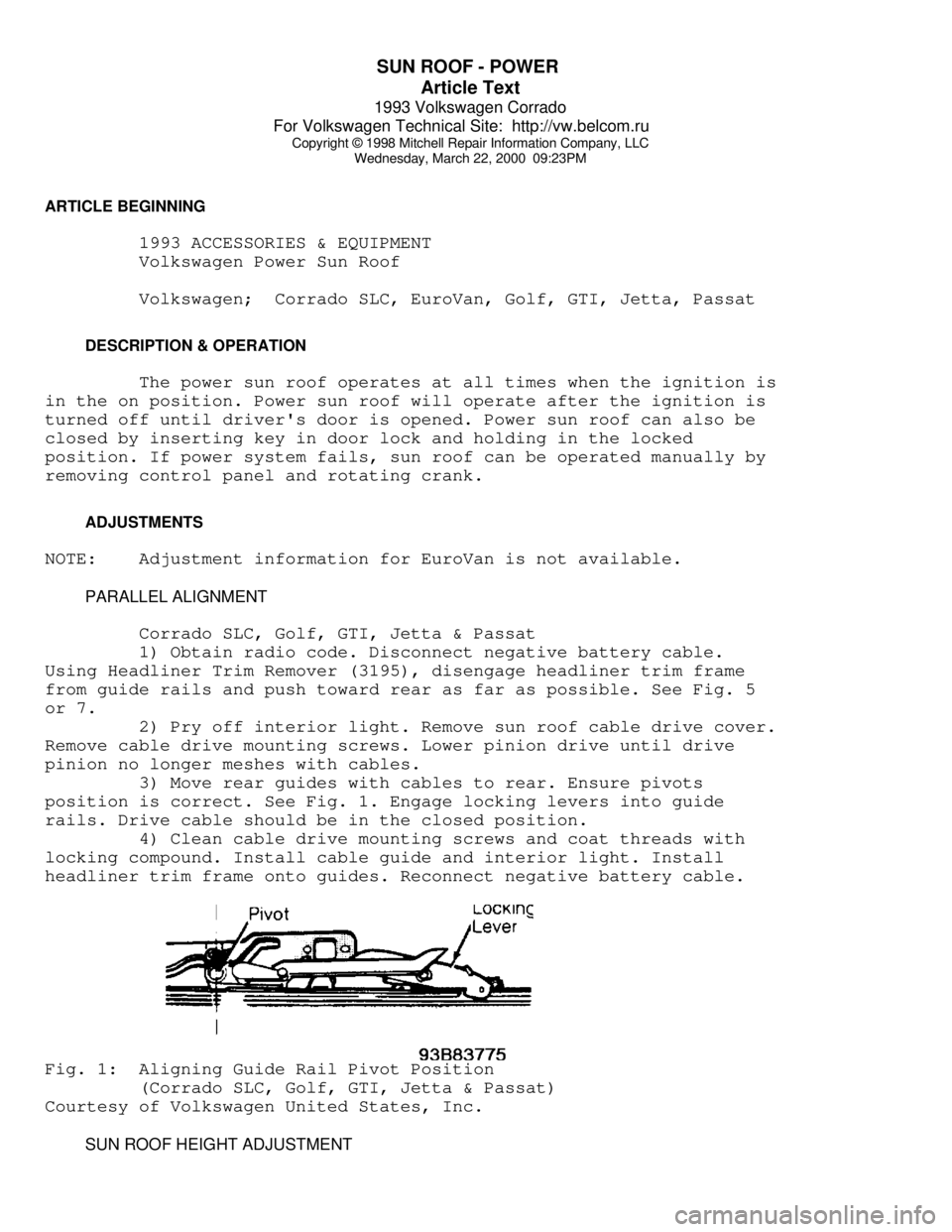 VOLKSWAGEN CORRADO 1993  Repair Manual SUN ROOF - POWER 
Article Text
1993 Volkswagen Corrado
For Volkswagen Technical Site:  http://vw.belcom.ru    
Copyright © 1998 Mitchell Repair Information Company, LLC
Wednesday, March 22, 2000  09: