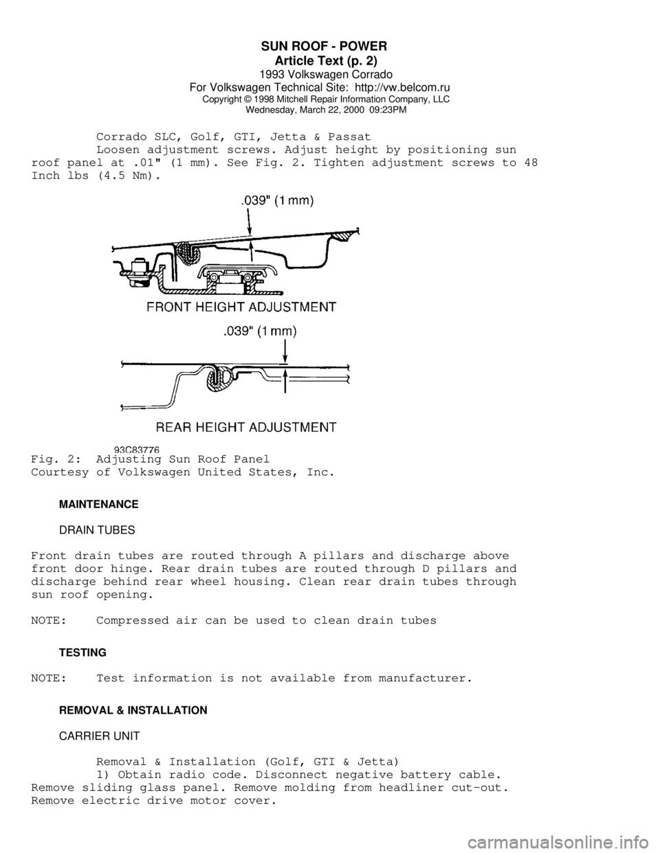 VOLKSWAGEN CORRADO 1993  Repair Manual SUN ROOF - POWER 
Article Text (p. 2)
1993 Volkswagen Corrado
For Volkswagen Technical Site:  http://vw.belcom.ru    
Copyright © 1998 Mitchell Repair Information Company, LLC
Wednesday, March 22, 20