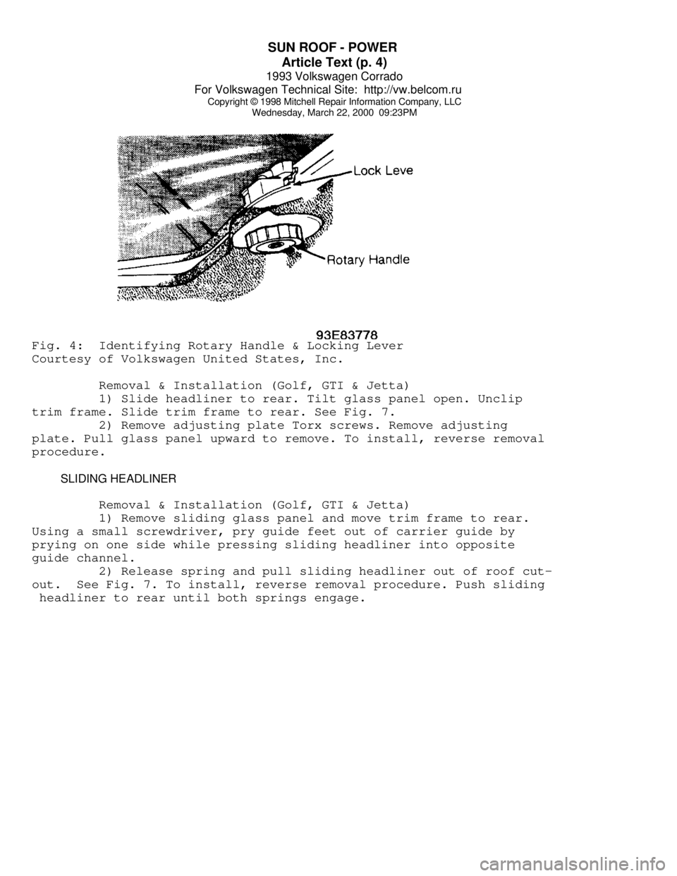 VOLKSWAGEN CORRADO 1993  Repair Manual SUN ROOF - POWER 
Article Text (p. 4)
1993 Volkswagen Corrado
For Volkswagen Technical Site:  http://vw.belcom.ru    
Copyright © 1998 Mitchell Repair Information Company, LLC
Wednesday, March 22, 20