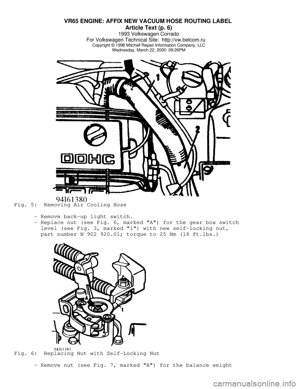 VOLKSWAGEN CORRADO 1993 Repair Manual VR65 ENGINE: AFFIX NEW VACUUM HOSE ROUTING LABEL
Article Text (p. 6)
1993 Volkswagen Corrado
For Volkswagen Technical Site: http://vw.belcom.ru
Copyright © 1998 Mitchell Repair Information Comp VOLKSWAGEN CORRADO 1993 Repair Manual VR65 ENGINE: AFFIX NEW VACUUM HOSE ROUTING LABEL
Article Text (p. 6)
1993 Volkswagen Corrado
For Volkswagen Technical Site: http://vw.belcom.ru
Copyright © 1998 Mitchell Repair Information Comp