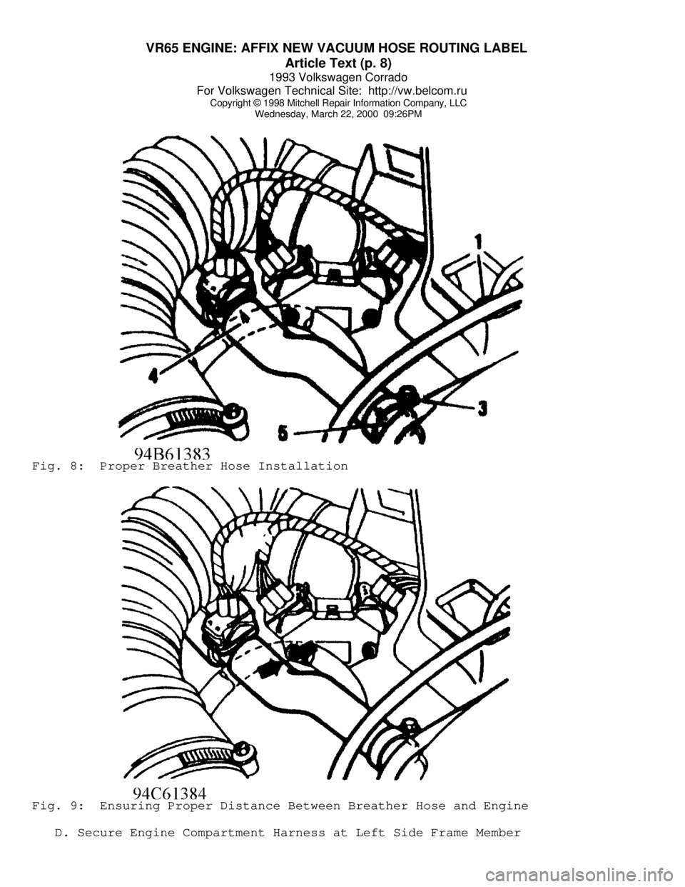 VOLKSWAGEN CORRADO 1993 Repair Manual VR65 ENGINE: AFFIX NEW VACUUM HOSE ROUTING LABEL
Article Text (p. 8)
1993 Volkswagen Corrado
For Volkswagen Technical Site: http://vw.belcom.ru
Copyright © 1998 Mitchell Repair Information Comp VOLKSWAGEN CORRADO 1993 Repair Manual VR65 ENGINE: AFFIX NEW VACUUM HOSE ROUTING LABEL
Article Text (p. 8)
1993 Volkswagen Corrado
For Volkswagen Technical Site: http://vw.belcom.ru
Copyright © 1998 Mitchell Repair Information Comp