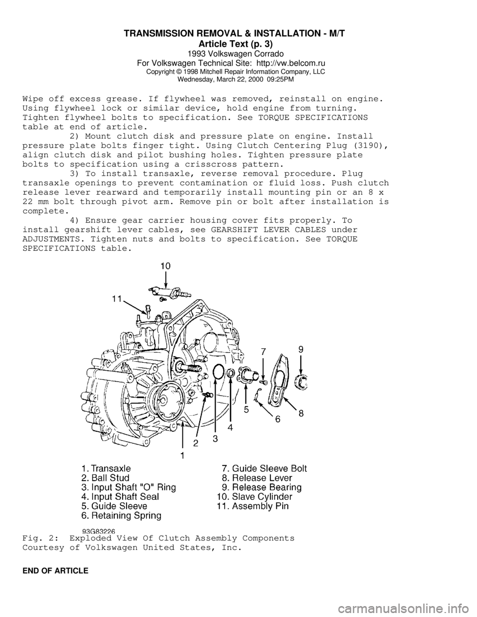 VOLKSWAGEN CORRADO 1993 Repair Manual TRANSMISSION REMOVAL & INSTALLATION - M/T
Article Text (p. 3)
1993 Volkswagen Corrado
For Volkswagen Technical Site: http://vw.belcom.ru
Copyright © 1998 Mitchell Repair Information Company, LL VOLKSWAGEN CORRADO 1993 Repair Manual TRANSMISSION REMOVAL & INSTALLATION - M/T
Article Text (p. 3)
1993 Volkswagen Corrado
For Volkswagen Technical Site: http://vw.belcom.ru
Copyright © 1998 Mitchell Repair Information Company, LL