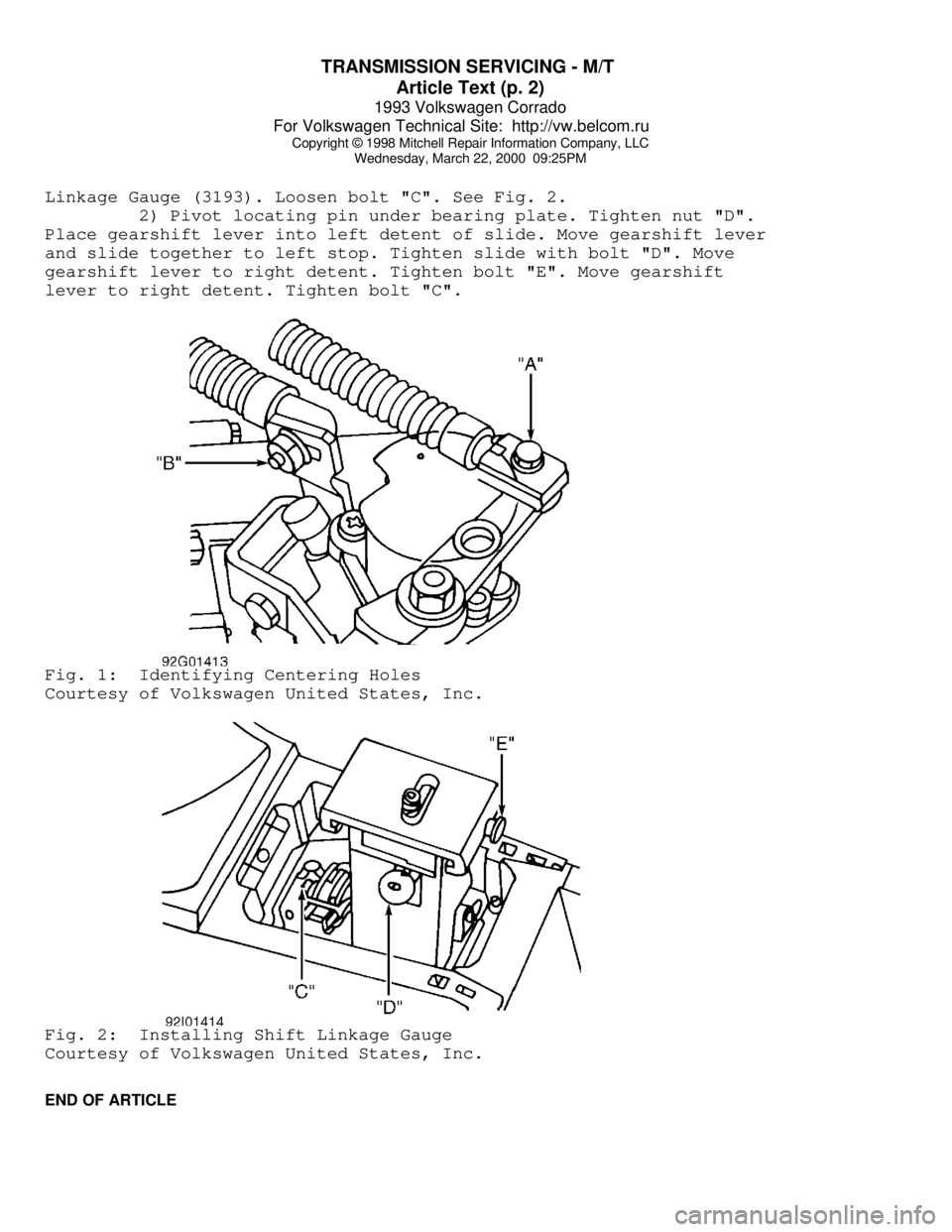 VOLKSWAGEN CORRADO 1993 Repair Manual TRANSMISSION SERVICING - M/T
Article Text (p. 2)
1993 Volkswagen Corrado
For Volkswagen Technical Site: http://vw.belcom.ru
Copyright © 1998 Mitchell Repair Information Company, LLC
Wednesday, VOLKSWAGEN CORRADO 1993 Repair Manual TRANSMISSION SERVICING - M/T
Article Text (p. 2)
1993 Volkswagen Corrado
For Volkswagen Technical Site: http://vw.belcom.ru
Copyright © 1998 Mitchell Repair Information Company, LLC
Wednesday,