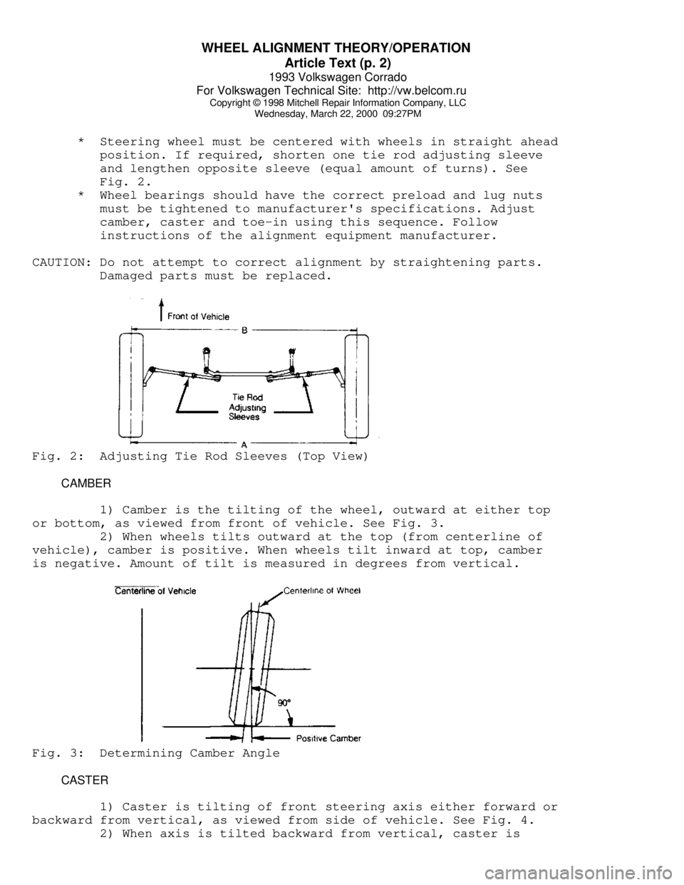 VOLKSWAGEN CORRADO 1993 Repair Manual WHEEL ALIGNMENT THEORY/OPERATION
Article Text (p. 2)
1993 Volkswagen Corrado
For Volkswagen Technical Site: http://vw.belcom.ru
Copyright © 1998 Mitchell Repair Information Company, LLC
Wednesd VOLKSWAGEN CORRADO 1993 Repair Manual WHEEL ALIGNMENT THEORY/OPERATION
Article Text (p. 2)
1993 Volkswagen Corrado
For Volkswagen Technical Site: http://vw.belcom.ru
Copyright © 1998 Mitchell Repair Information Company, LLC
Wednesd