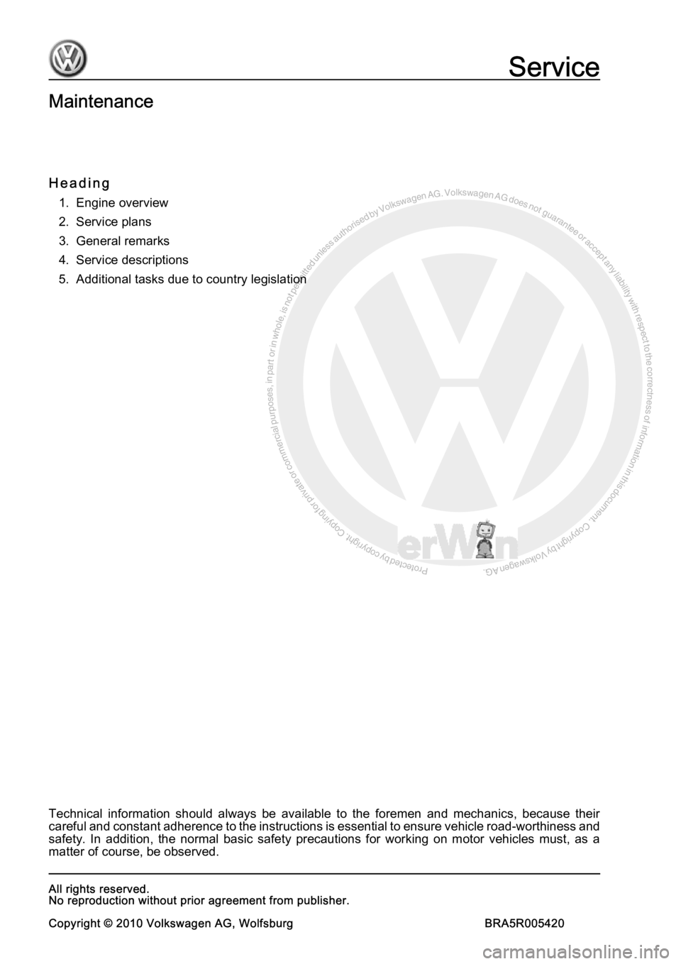 VOLKSWAGEN FOX 2004  Service Manual Protected by copyright. Copying for private or commercial purposes, in partor in whole, is not permitted unless authorised by Volkswagen AG. Volkswagen AG does notguarantee or accept any liability wit