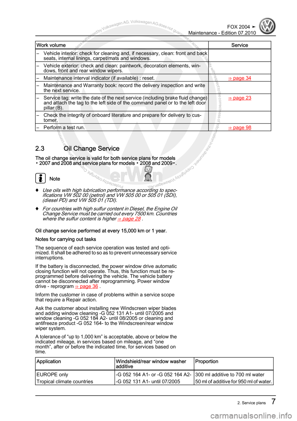 VOLKSWAGEN FOX 2004 User Guide Protected by copyright. Copying for private or commercial purposes, in partor in whole, is not permitted unless authorised by Volkswagen AG. Volkswagen AG does notguarantee or accept any liability wit