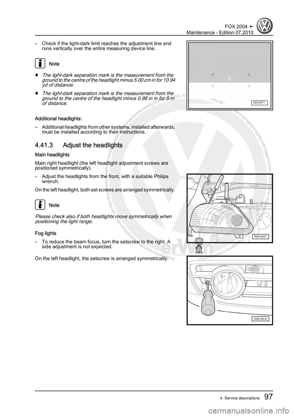 VOLKSWAGEN FOX 2004  Service Manual Protected by copyright. Copying for private or commercial purposes, in partor in whole, is not permitted unless authorised by Volkswagen AG. Volkswagen AG does notguarantee or accept any liability wit