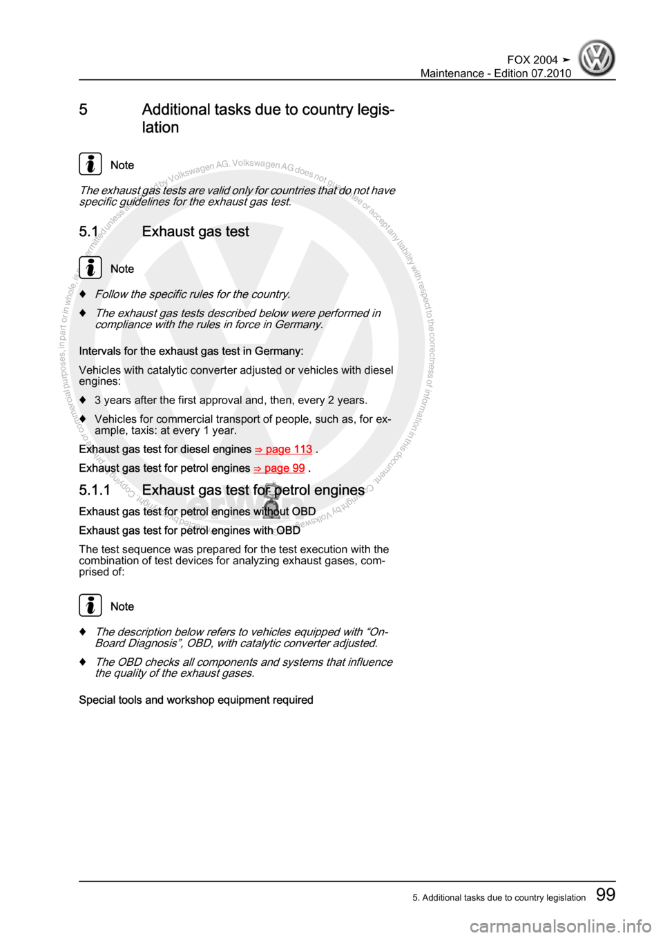 VOLKSWAGEN FOX 2004  Service Manual Protected by copyright. Copying for private or commercial purposes, in partor in whole, is not permitted unless authorised by Volkswagen AG. Volkswagen AG does notguarantee or accept any liability wit