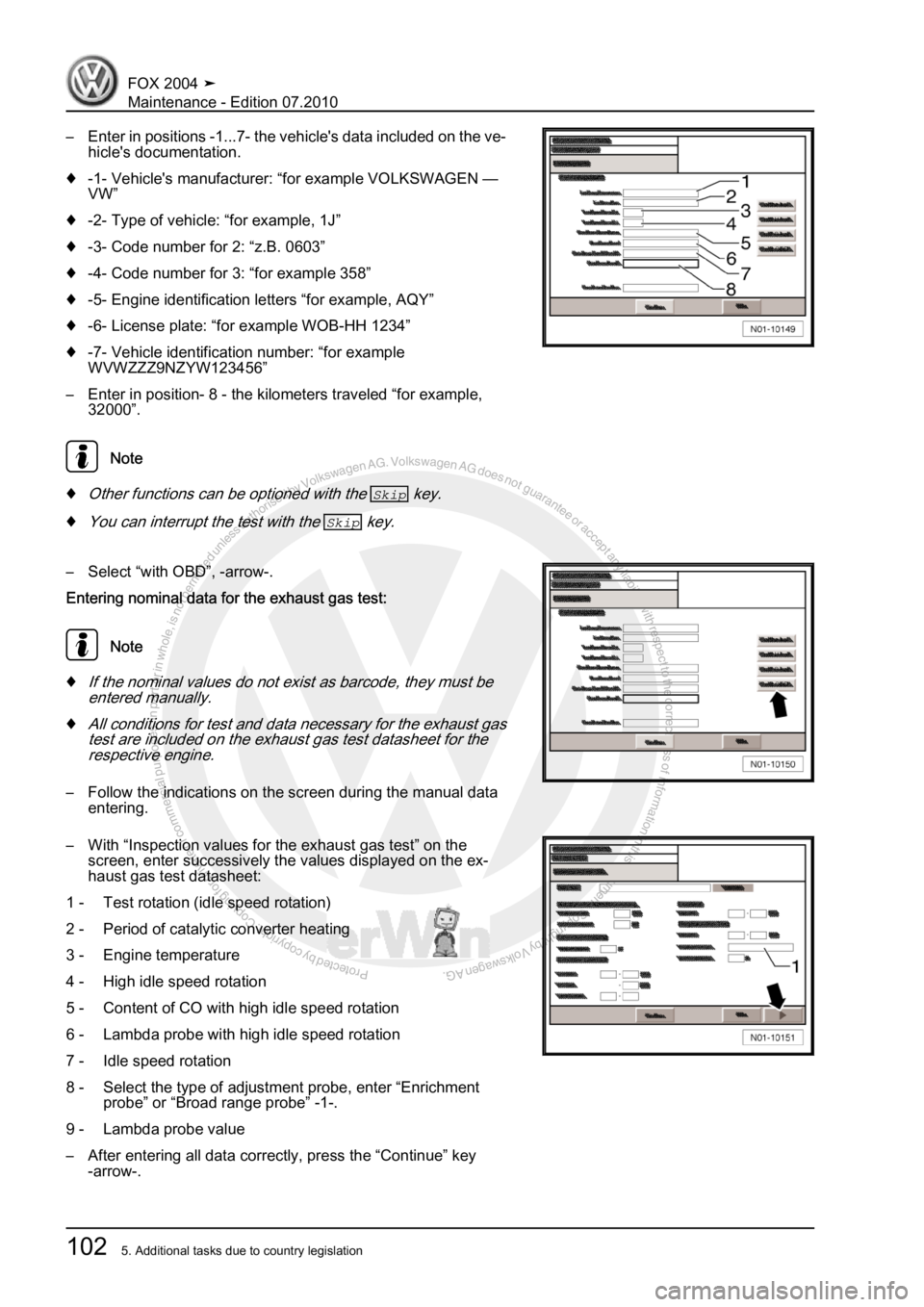 VOLKSWAGEN FOX 2004  Service Manual Protected by copyright. Copying for private or commercial purposes, in partor in whole, is not permitted unless authorised by Volkswagen AG. Volkswagen AG does notguarantee or accept any liability wit