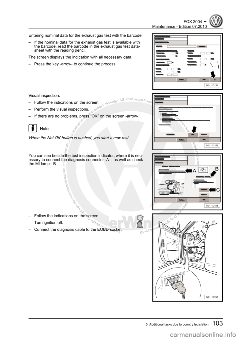 VOLKSWAGEN FOX 2004  Service Manual Protected by copyright. Copying for private or commercial purposes, in partor in whole, is not permitted unless authorised by Volkswagen AG. Volkswagen AG does notguarantee or accept any liability wit