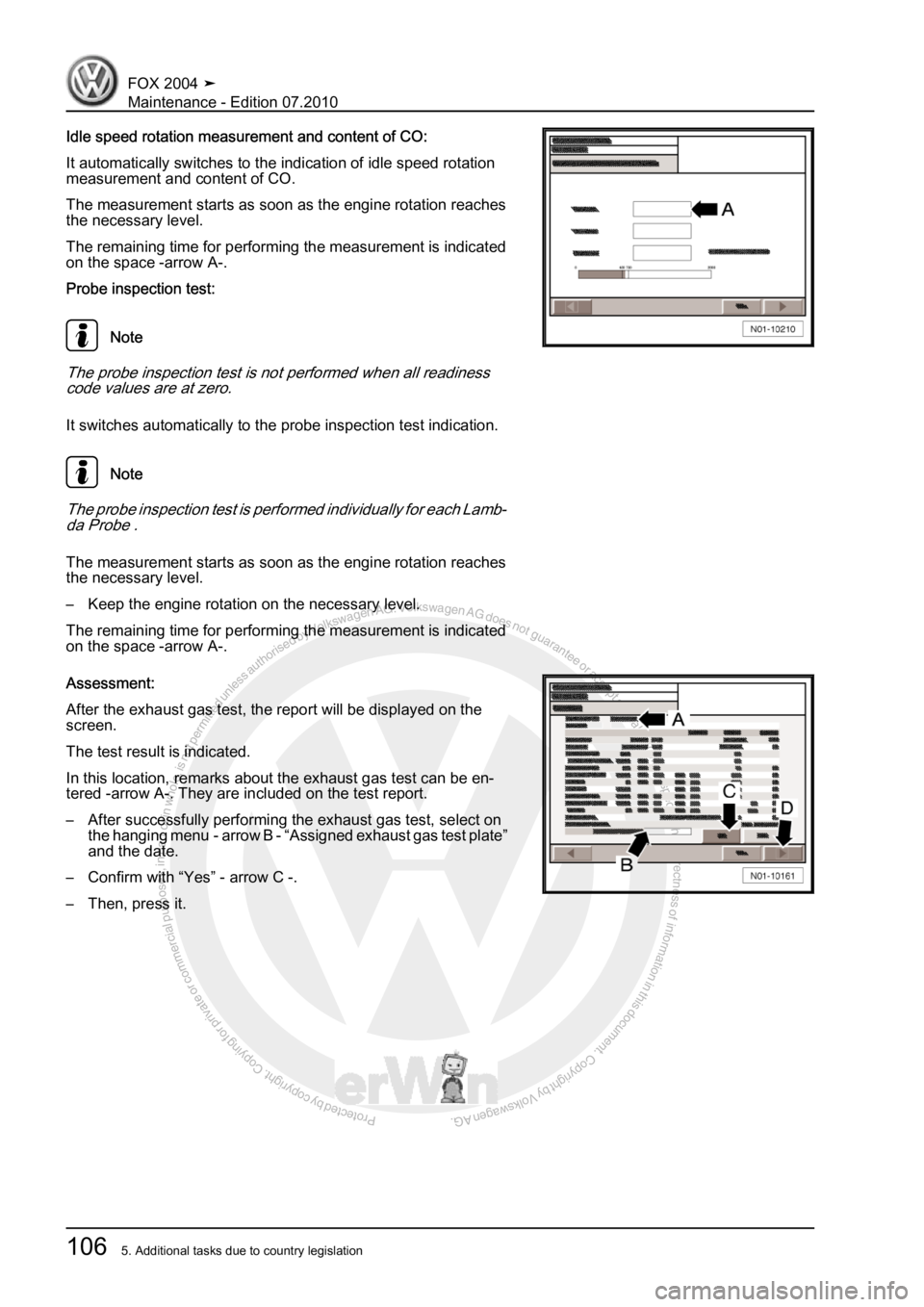 VOLKSWAGEN FOX 2004  Service Manual Protected by copyright. Copying for private or commercial purposes, in partor in whole, is not permitted unless authorised by Volkswagen AG. Volkswagen AG does notguarantee or accept any liability wit