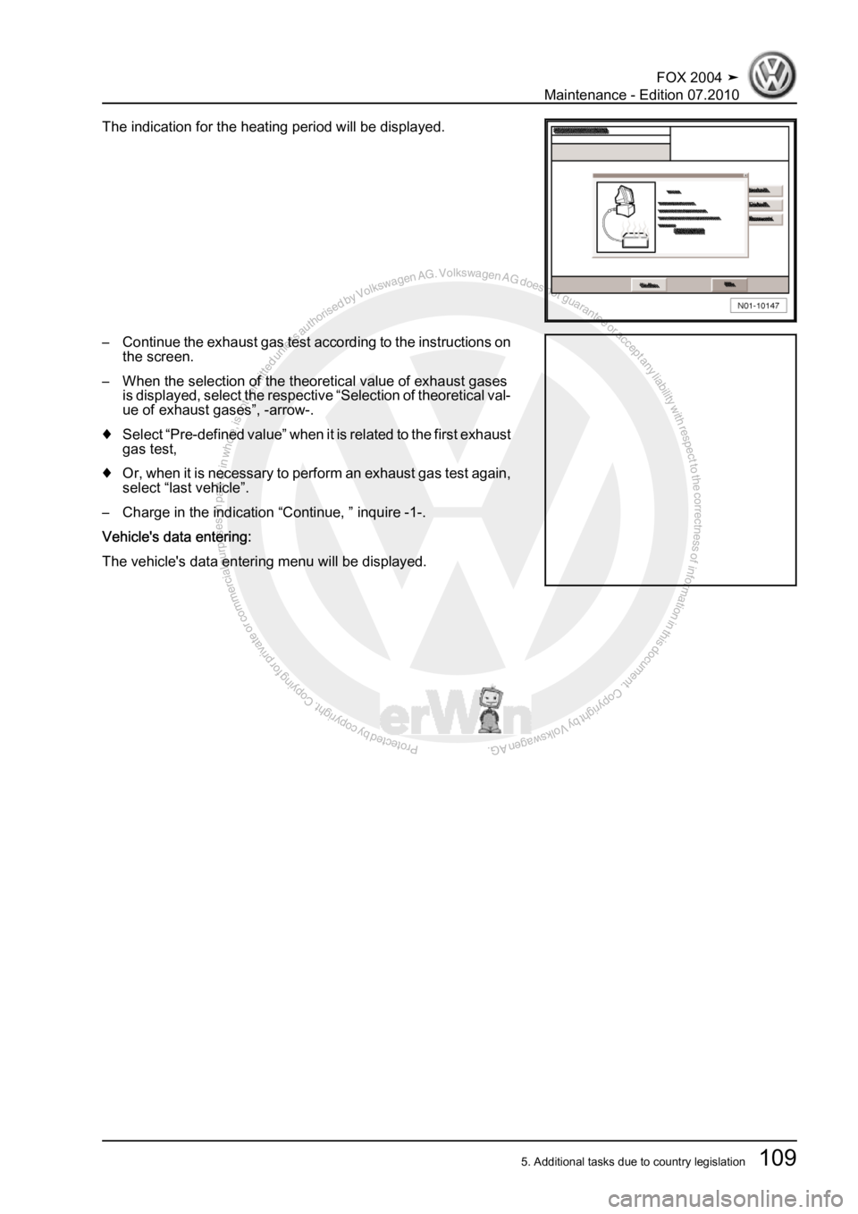 VOLKSWAGEN FOX 2004  Service Manual Protected by copyright. Copying for private or commercial purposes, in partor in whole, is not permitted unless authorised by Volkswagen AG. Volkswagen AG does notguarantee or accept any liability wit