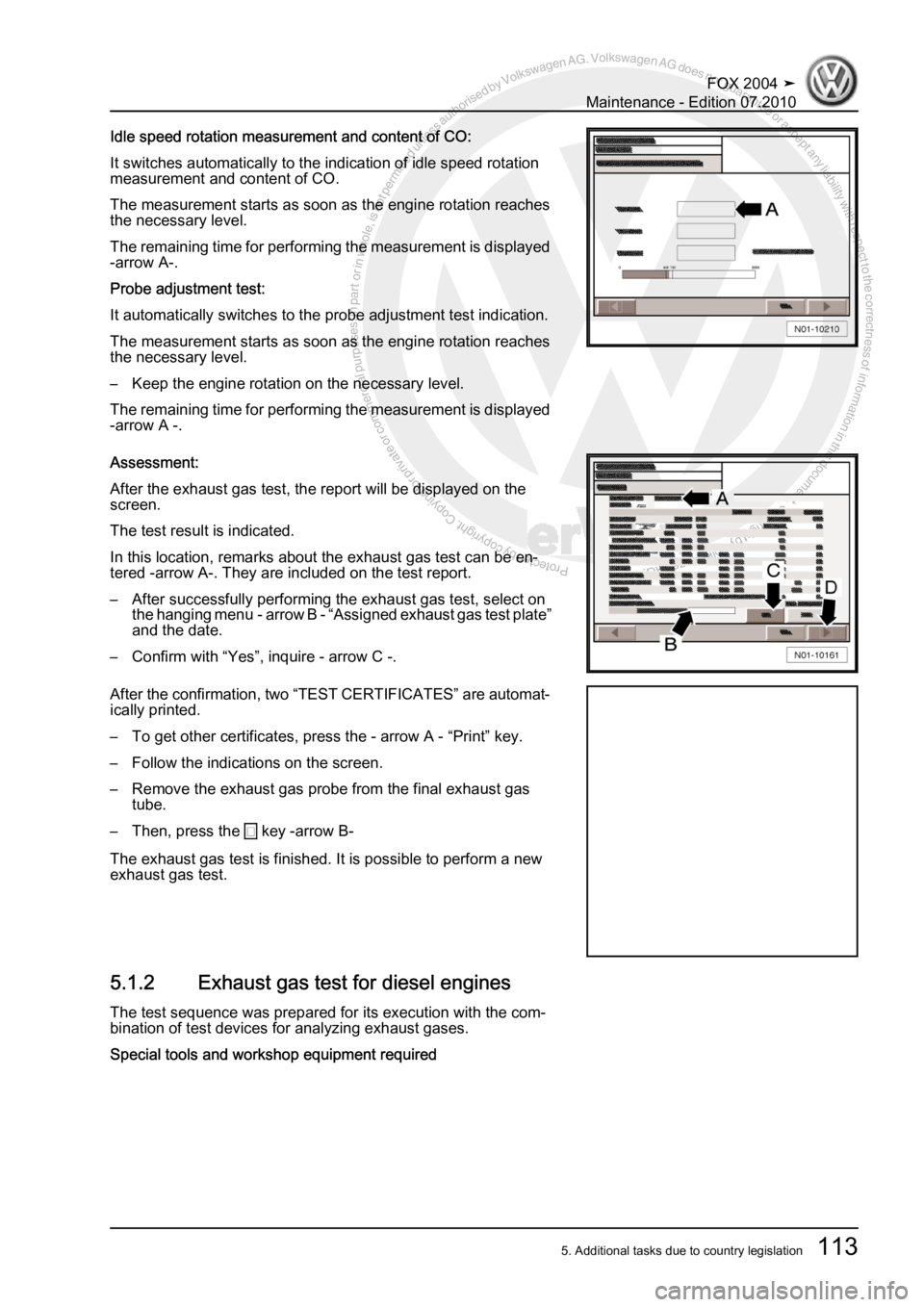 VOLKSWAGEN FOX 2004  Service Manual Protected by copyright. Copying for private or commercial purposes, in partor in whole, is not permitted unless authorised by Volkswagen AG. Volkswagen AG does notguarantee or accept any liability wit