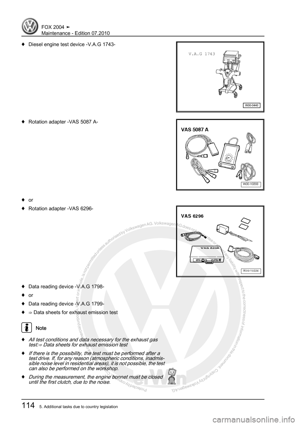 VOLKSWAGEN FOX 2004  Service Manual Protected by copyright. Copying for private or commercial purposes, in partor in whole, is not permitted unless authorised by Volkswagen AG. Volkswagen AG does notguarantee or accept any liability wit