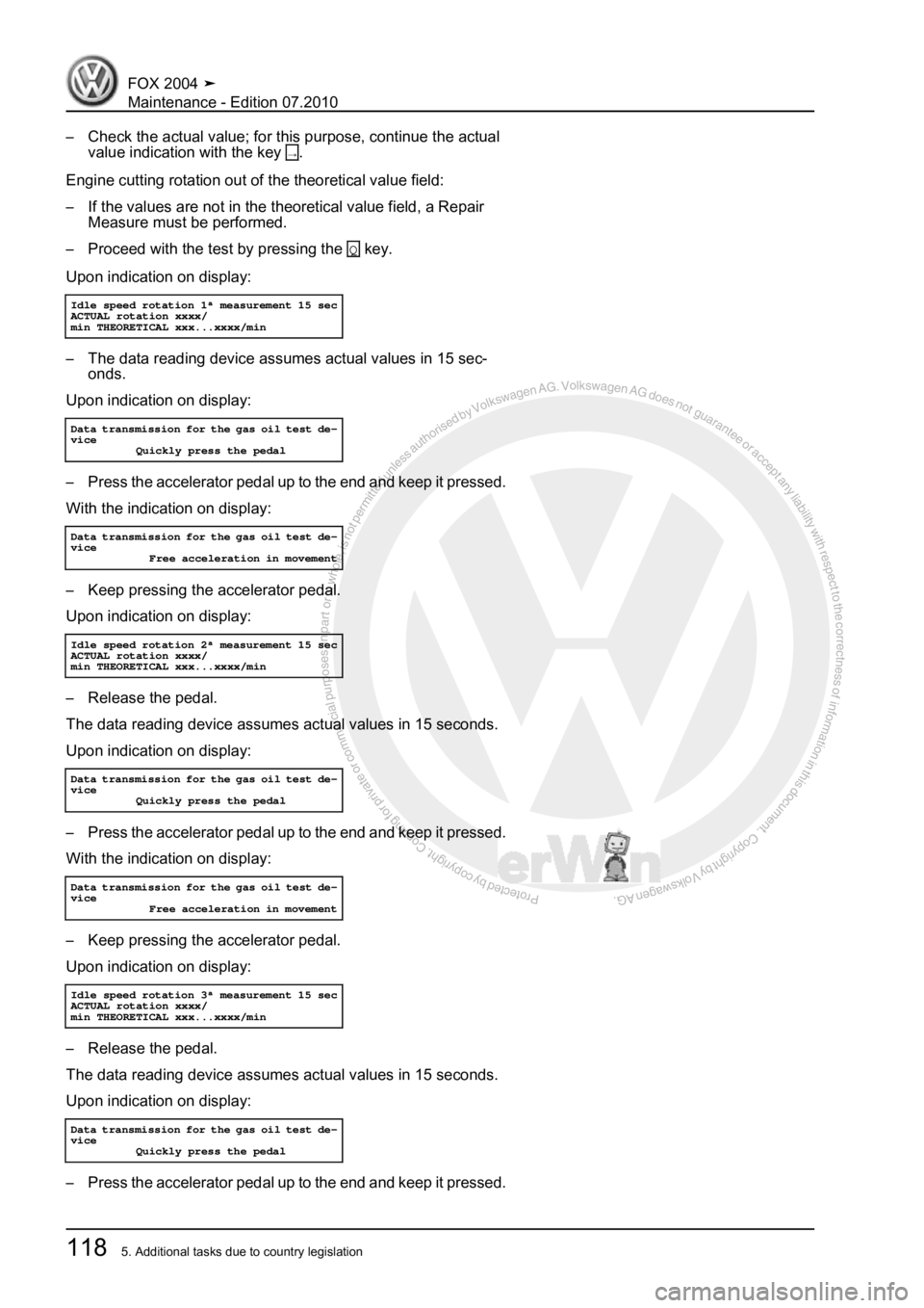 VOLKSWAGEN FOX 2004 Service Manual Protected by copyright. Copying for private or commercial purposes, in partor in whole, is not permitted unless authorised by Volkswagen AG. Volkswagen AG does notguarantee or accept any liability wit VOLKSWAGEN FOX 2004 Service Manual Protected by copyright. Copying for private or commercial purposes, in partor in whole, is not permitted unless authorised by Volkswagen AG. Volkswagen AG does notguarantee or accept any liability wit