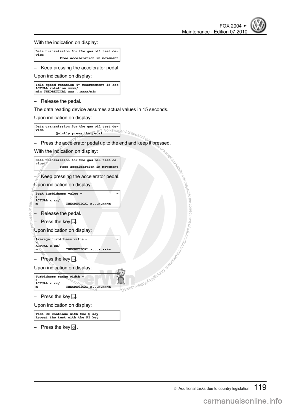 VOLKSWAGEN FOX 2004 Service Manual Protected by copyright. Copying for private or commercial purposes, in partor in whole, is not permitted unless authorised by Volkswagen AG. Volkswagen AG does notguarantee or accept any liability wit VOLKSWAGEN FOX 2004 Service Manual Protected by copyright. Copying for private or commercial purposes, in partor in whole, is not permitted unless authorised by Volkswagen AG. Volkswagen AG does notguarantee or accept any liability wit