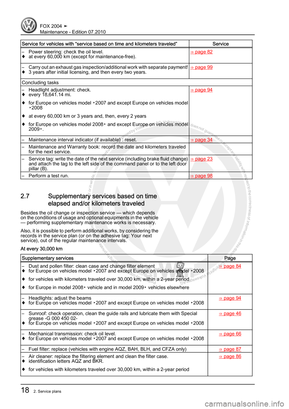VOLKSWAGEN FOX 2004 Owners Manual Protected by copyright. Copying for private or commercial purposes, in partor in whole, is not permitted unless authorised by Volkswagen AG. Volkswagen AG does notguarantee or accept any liability wit
