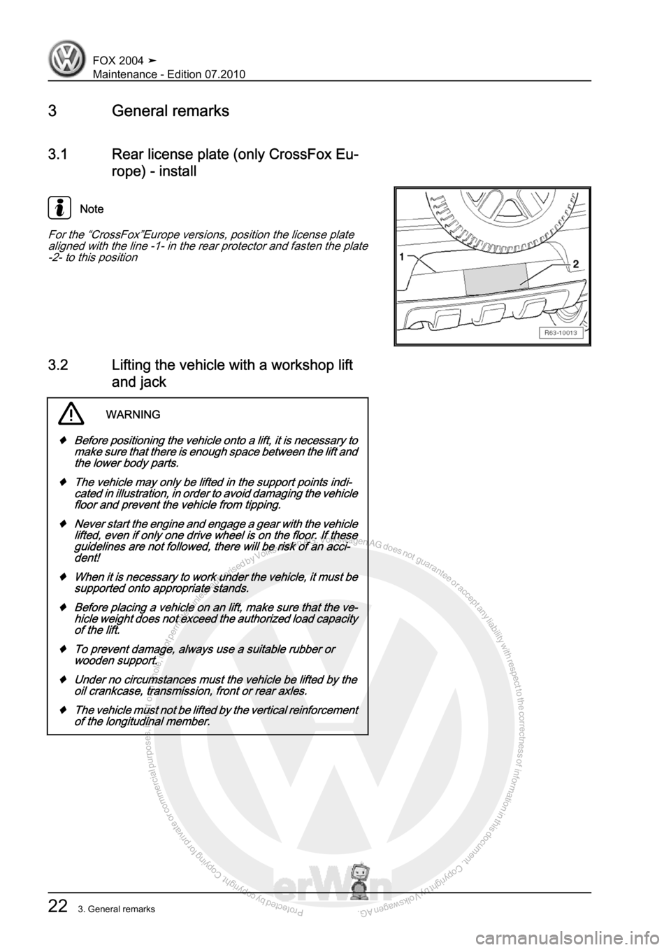 VOLKSWAGEN FOX 2004 Owners Manual Protected by copyright. Copying for private or commercial purposes, in partor in whole, is not permitted unless authorised by Volkswagen AG. Volkswagen AG does notguarantee or accept any liability wit