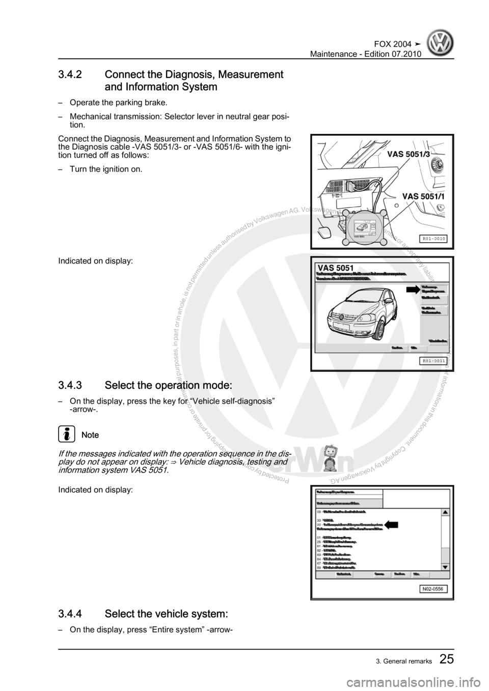 VOLKSWAGEN FOX 2004 Owners Manual Protected by copyright. Copying for private or commercial purposes, in partor in whole, is not permitted unless authorised by Volkswagen AG. Volkswagen AG does notguarantee or accept any liability wit