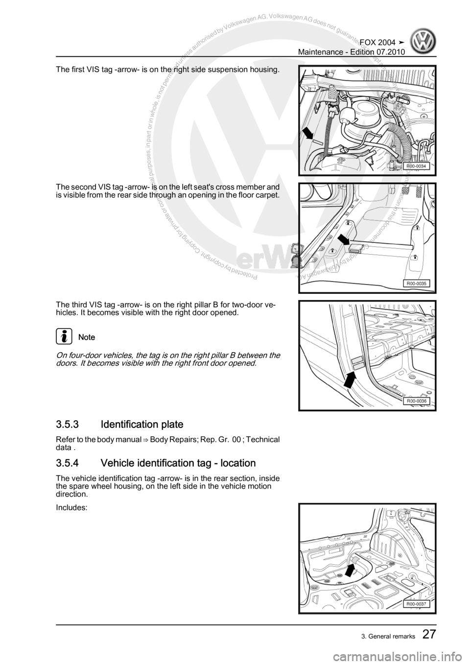 VOLKSWAGEN FOX 2004 Owners Guide Protected by copyright. Copying for private or commercial purposes, in partor in whole, is not permitted unless authorised by Volkswagen AG. Volkswagen AG does notguarantee or accept any liability wit