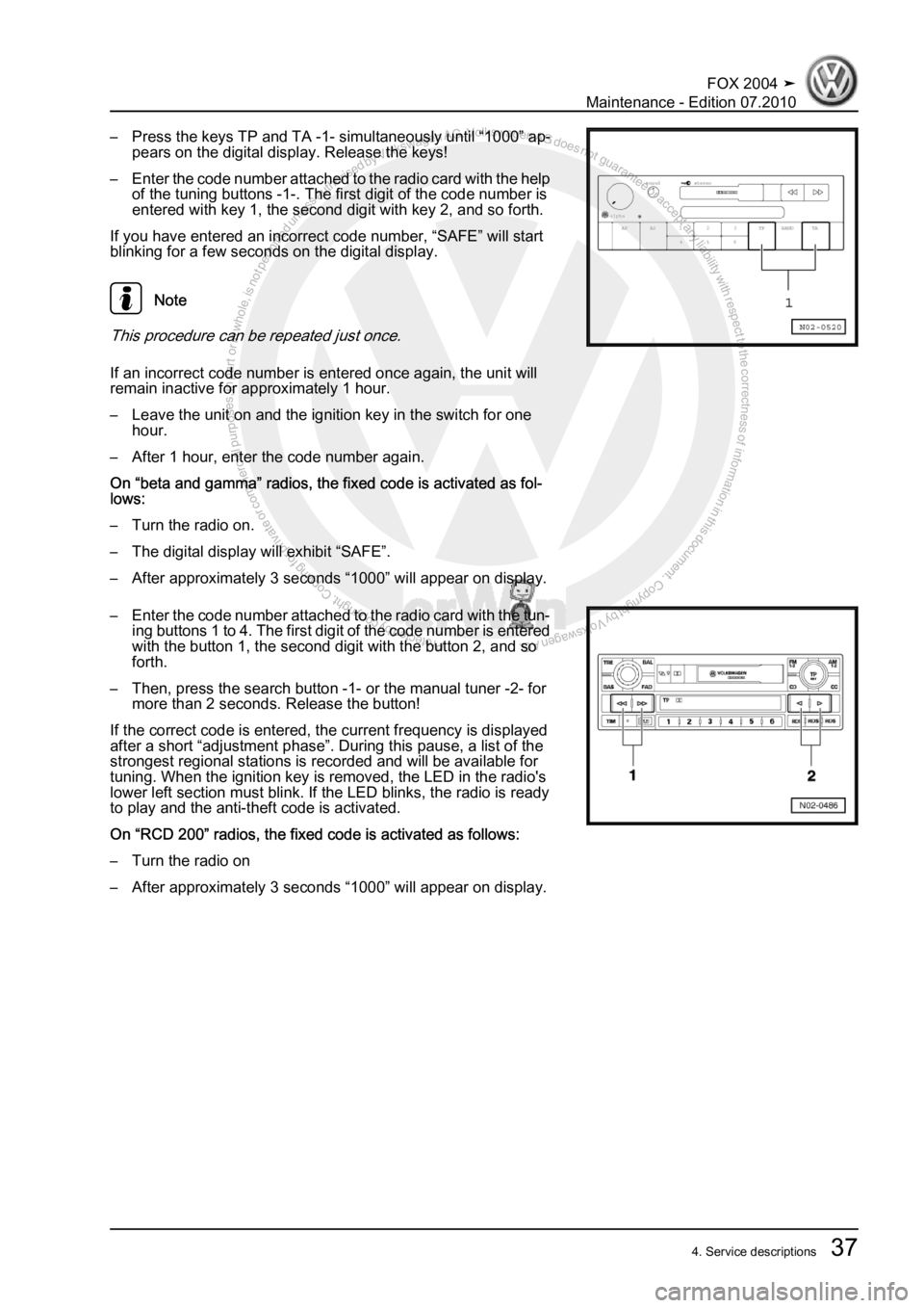 VOLKSWAGEN FOX 2004 Workshop Manual Protected by copyright. Copying for private or commercial purposes, in partor in whole, is not permitted unless authorised by Volkswagen AG. Volkswagen AG does notguarantee or accept any liability wit