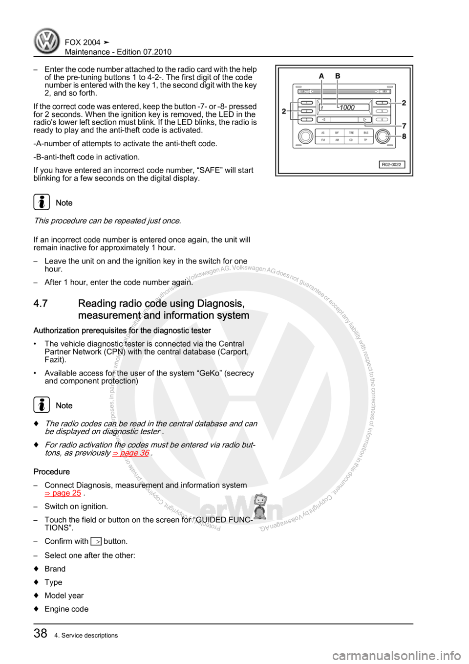 VOLKSWAGEN FOX 2004 Workshop Manual Protected by copyright. Copying for private or commercial purposes, in partor in whole, is not permitted unless authorised by Volkswagen AG. Volkswagen AG does notguarantee or accept any liability wit