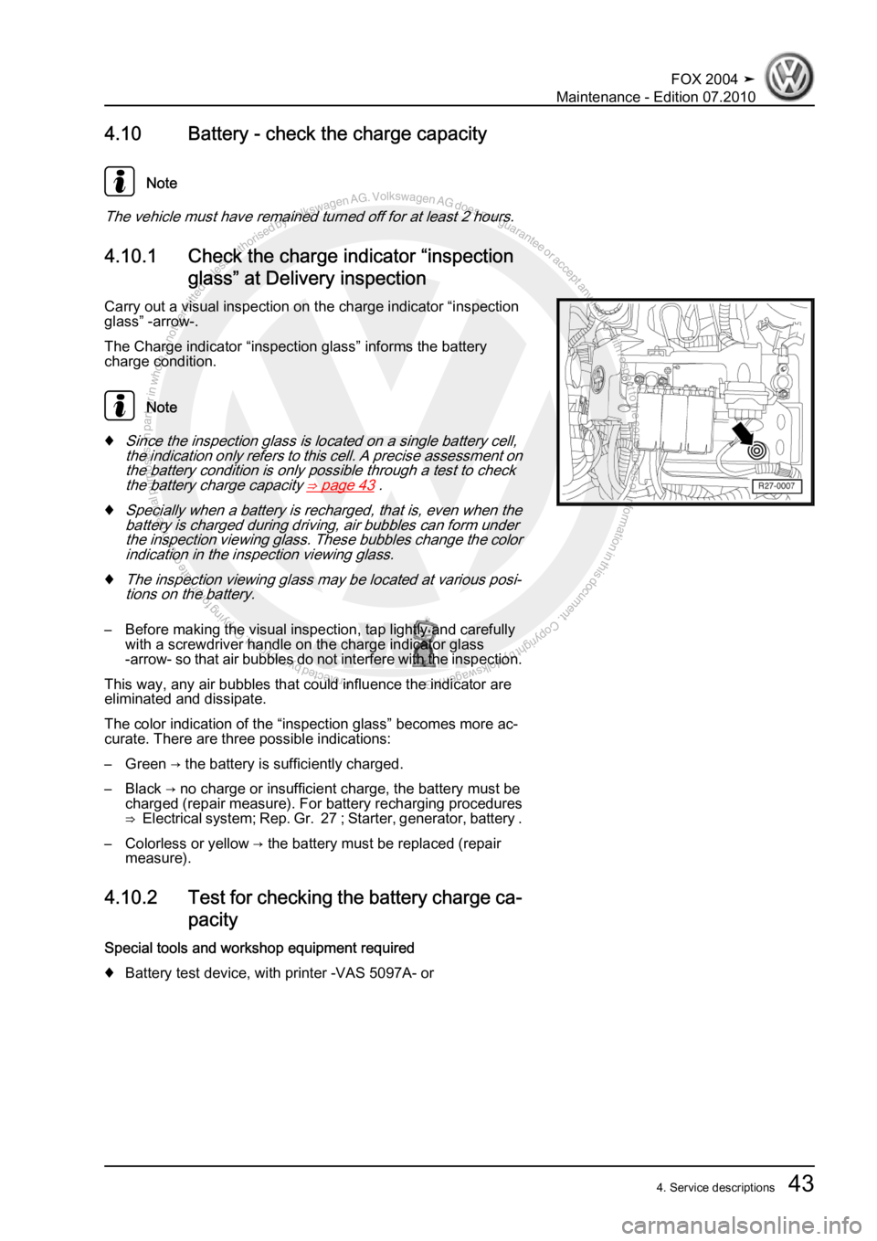 VOLKSWAGEN FOX 2004 Workshop Manual Protected by copyright. Copying for private or commercial purposes, in partor in whole, is not permitted unless authorised by Volkswagen AG. Volkswagen AG does notguarantee or accept any liability wit