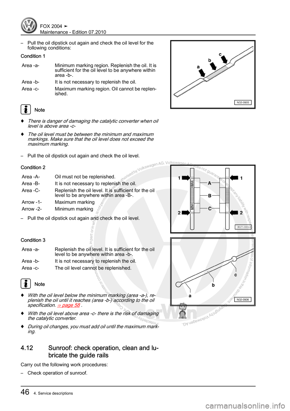 VOLKSWAGEN FOX 2004 Workshop Manual Protected by copyright. Copying for private or commercial purposes, in partor in whole, is not permitted unless authorised by Volkswagen AG. Volkswagen AG does notguarantee or accept any liability wit