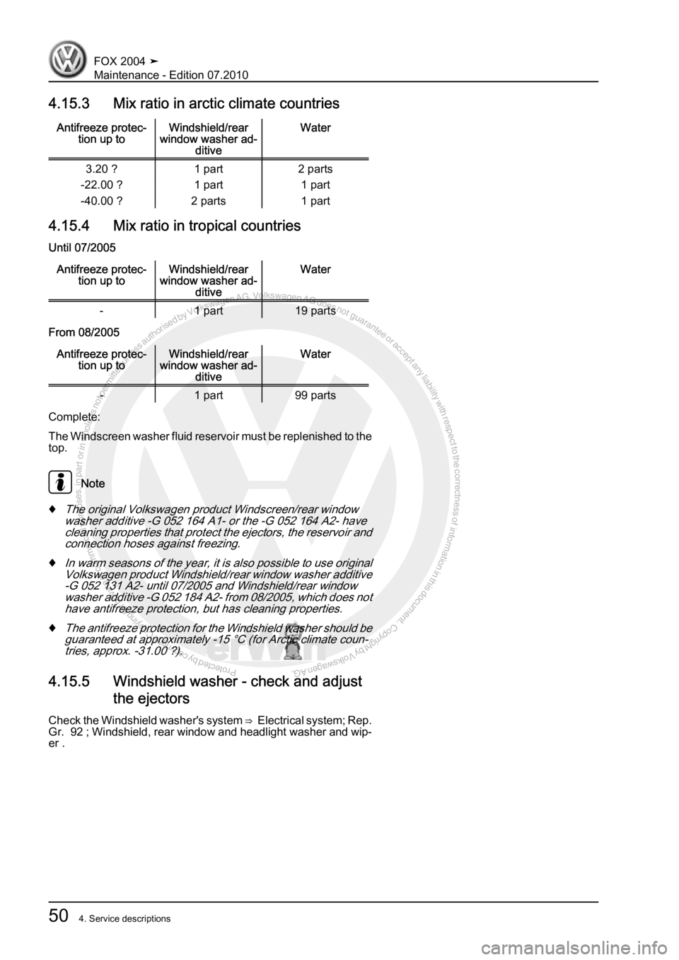 VOLKSWAGEN FOX 2004 Workshop Manual Protected by copyright. Copying for private or commercial purposes, in partor in whole, is not permitted unless authorised by Volkswagen AG. Volkswagen AG does notguarantee or accept any liability wit