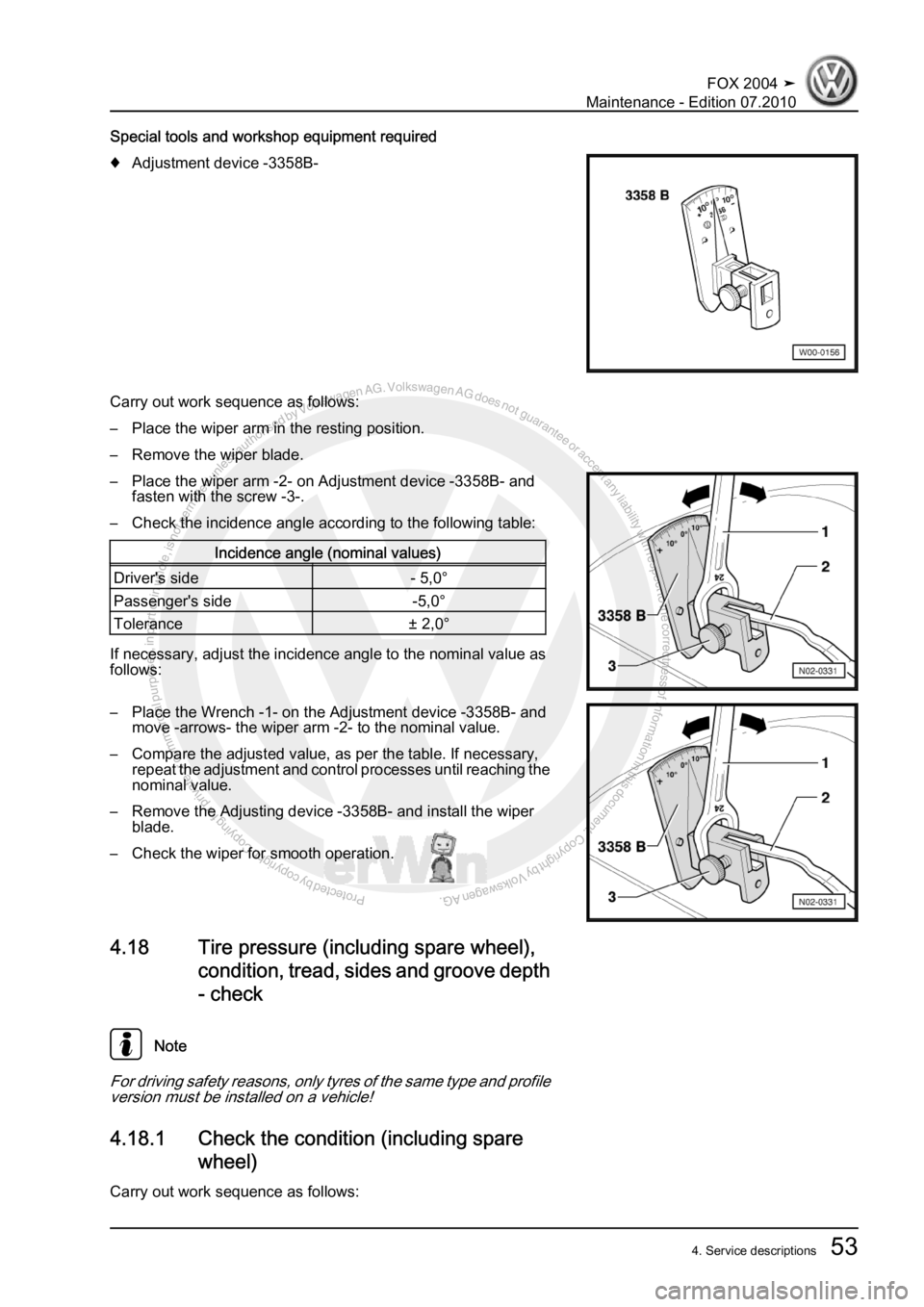 VOLKSWAGEN FOX 2004 Workshop Manual Protected by copyright. Copying for private or commercial purposes, in partor in whole, is not permitted unless authorised by Volkswagen AG. Volkswagen AG does notguarantee or accept any liability wit