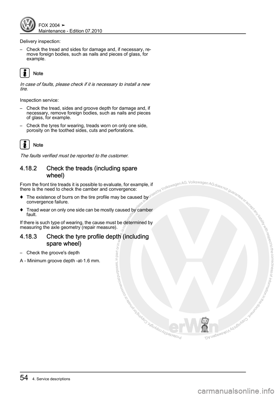 VOLKSWAGEN FOX 2004 Workshop Manual Protected by copyright. Copying for private or commercial purposes, in partor in whole, is not permitted unless authorised by Volkswagen AG. Volkswagen AG does notguarantee or accept any liability wit