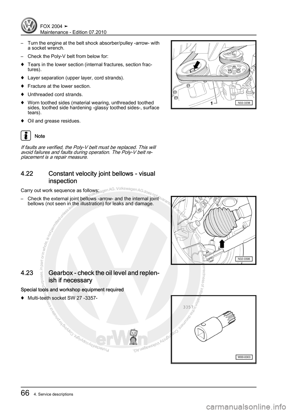 VOLKSWAGEN FOX 2004 Repair Manual Protected by copyright. Copying for private or commercial purposes, in partor in whole, is not permitted unless authorised by Volkswagen AG. Volkswagen AG does notguarantee or accept any liability wit