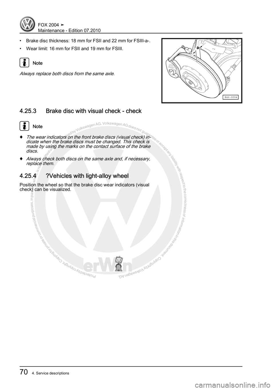 VOLKSWAGEN FOX 2004 Manual PDF Protected by copyright. Copying for private or commercial purposes, in partor in whole, is not permitted unless authorised by Volkswagen AG. Volkswagen AG does notguarantee or accept any liability wit