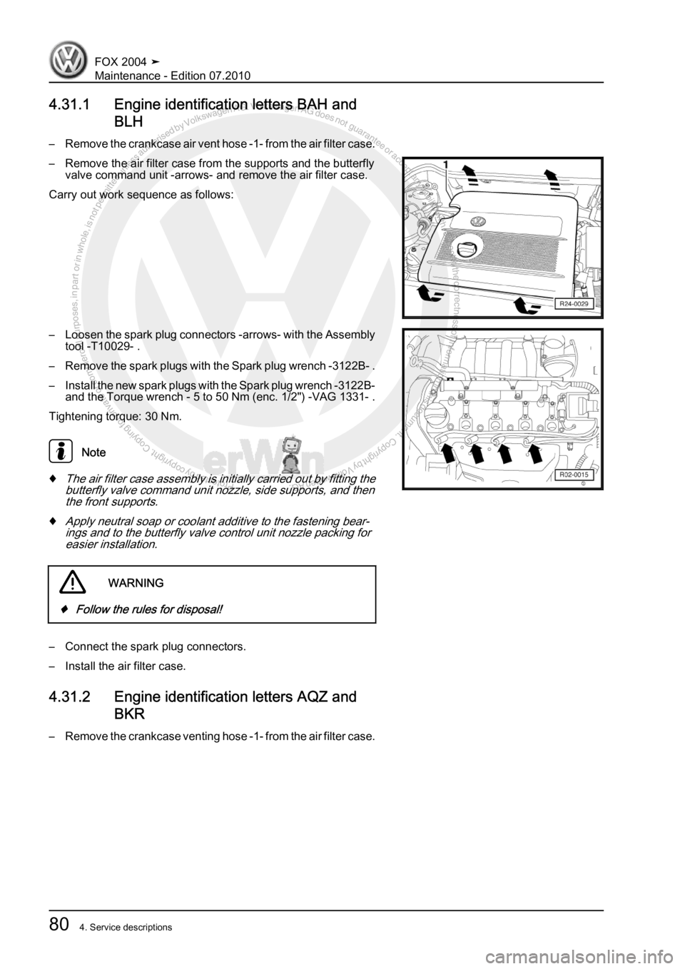 VOLKSWAGEN FOX 2004 Manual Online Protected by copyright. Copying for private or commercial purposes, in partor in whole, is not permitted unless authorised by Volkswagen AG. Volkswagen AG does notguarantee or accept any liability wit