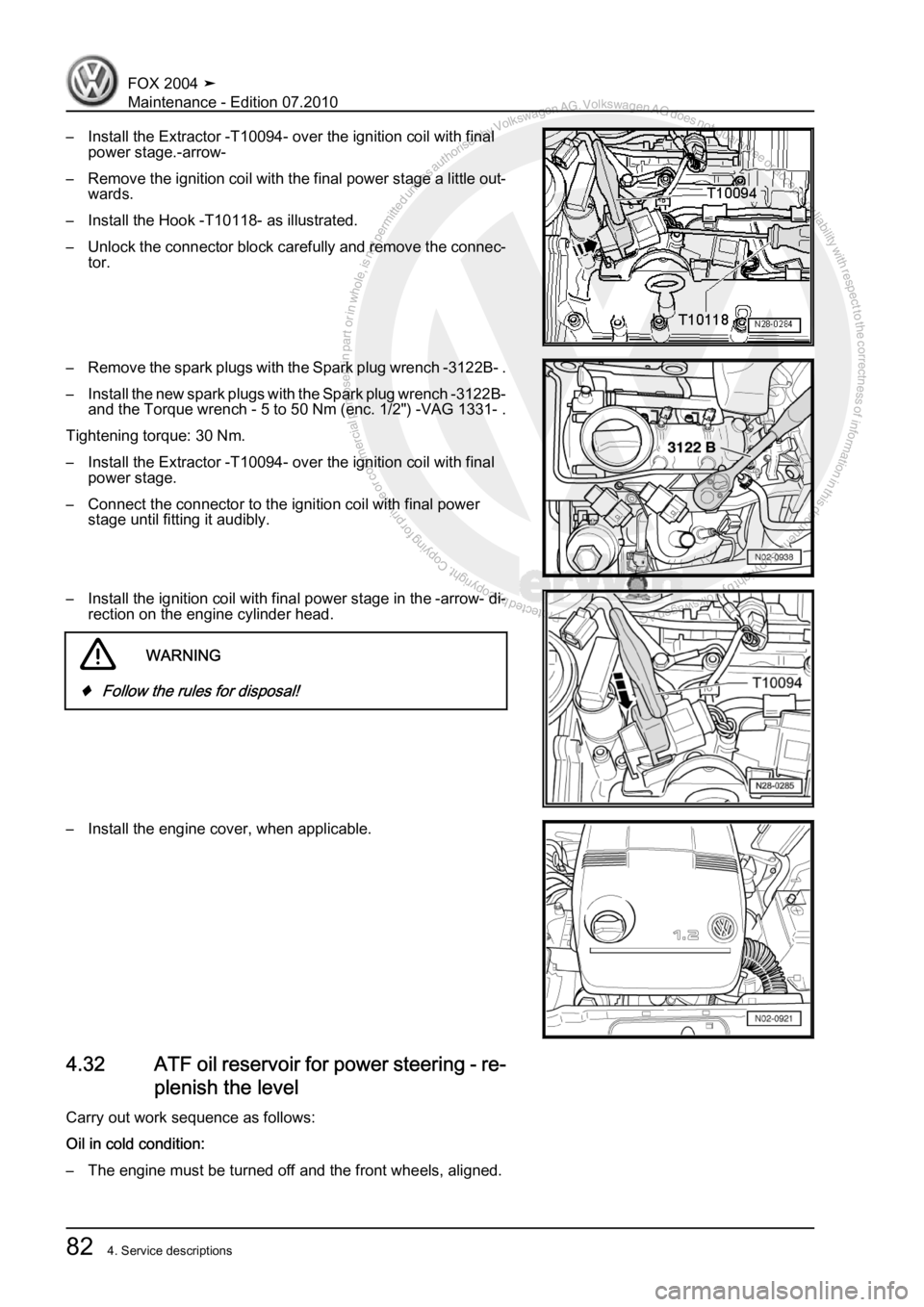 VOLKSWAGEN FOX 2004 Manual Online Protected by copyright. Copying for private or commercial purposes, in partor in whole, is not permitted unless authorised by Volkswagen AG. Volkswagen AG does notguarantee or accept any liability wit